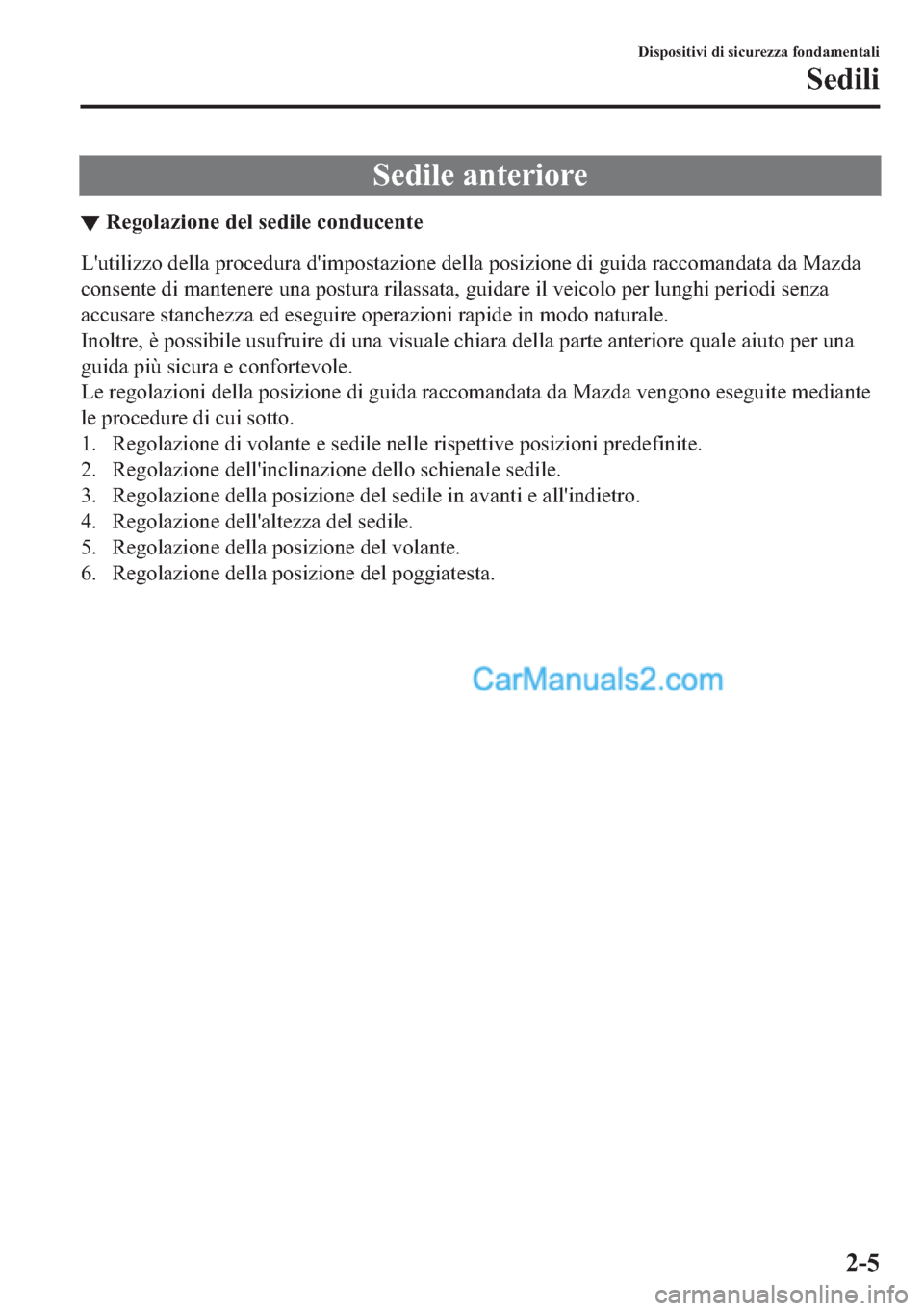 MAZDA MODEL 2 2019  Manuale del proprietario (in Italian) �6�H�G�L�O�H��D�Q�W�H�U�L�R�U�H
▼�5�H�J�R�O�D�]�L�R�Q�H��G�H�O��V�H�G�L�O�H��F�R�Q�G�X�F�H�Q�W�H
�/�
�X�W�L�O�L�]�]�R��G�H�O�O�D��S�U�R�F�H�G�X�U�D��G�
�L�P�S�R�V�W�D�]�L�R�Q�H��G�H�O�O�D��