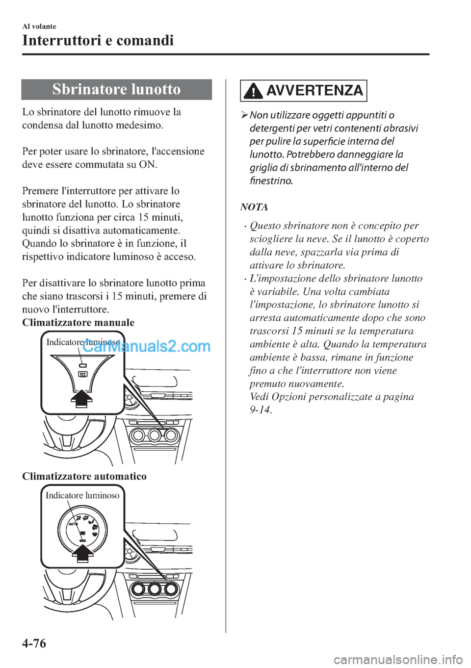 MAZDA MODEL 2 2019  Manuale del proprietario (in Italian) �6�E�U�L�Q�D�W�R�U�H��O�X�Q�R�W�W�R
�/�R��V�E�U�L�Q�D�W�R�U�H��G�H�O��O�X�Q�R�W�W�R��U�L�P�X�R�Y�H��O�D
�F�R�Q�G�H�Q�V�D��G�D�O��O�X�Q�R�W�W�R��P�H�G�H�V�L�P�R�
�
�3�H�U��S�R�W�H�U��X�V�D