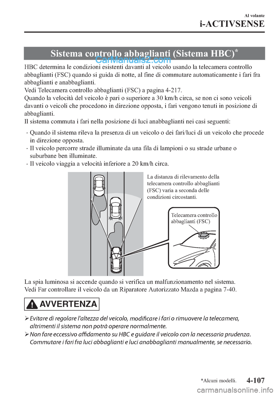 MAZDA MODEL 2 2019  Manuale del proprietario (in Italian) �6�L�V�W�H�P�D��F�R�Q�W�U�R�O�O�R��D�E�E�D�J�O�L�D�Q�W�L���6�L�V�W�H�P�D��+�%�&��
�+�%�&��G�H�W�H�U�P�L�Q�D��O�H��F�R�Q�G�L�]�L�R�Q�L��H�V�L�V�W�H�Q�W�L��G�D�Y�D�Q�W�L��D�O��Y�H�L�F�R�O�