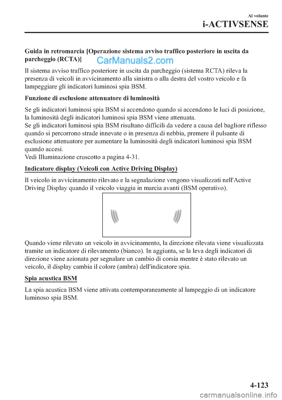 MAZDA MODEL 2 2019  Manuale del proprietario (in Italian) �*�X�L�G�D��L�Q��U�H�W�U�R�P�D�U�F�L�D��>�2�S�H�U�D�]�L�R�Q�H��V�L�V�W�H�P�D��D�Y�Y�L�V�R��W�U�D�I�I�L�F�R��S�R�V�W�H�U�L�R�U�H��L�Q��X�V�F�L�W�D��G�D
�S�D�U�F�K�H�J�J�L�R���5�&�7�$��@
�,