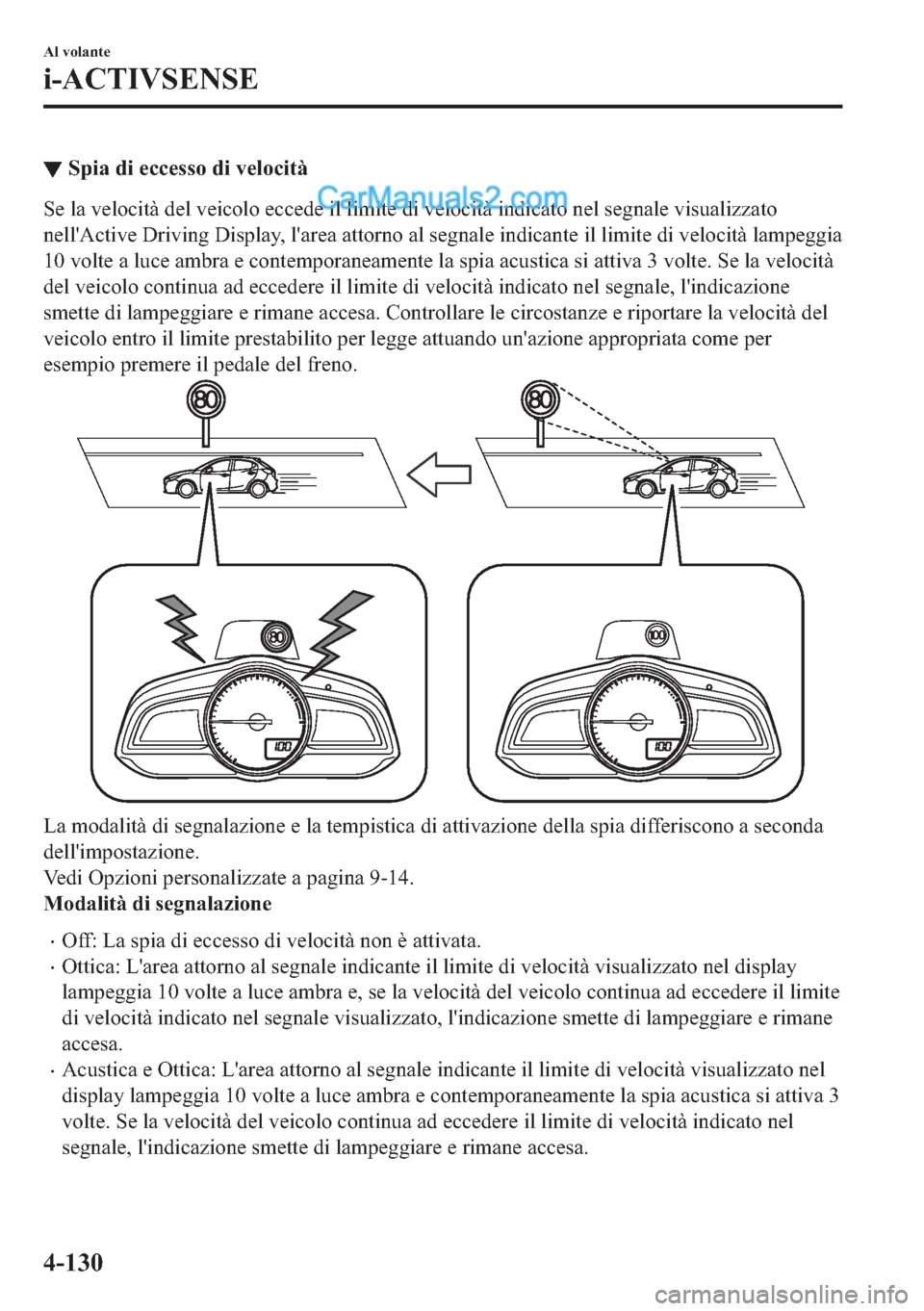 MAZDA MODEL 2 2019  Manuale del proprietario (in Italian) ▼�6�S�L�D��G�L��H�F�F�H�V�V�R��G�L��Y�H�O�R�F�L�W�j
�6�H��O�D��Y�H�O�R�F�L�W�j��G�H�O��Y�H�L�F�R�O�R��H�F�F�H�G�H��L�O��O�L�P�L�W�H��G�L��Y�H�O�R�F�L�W�j��L�Q�G�L�F�D�W�R��Q�H�O��V�H