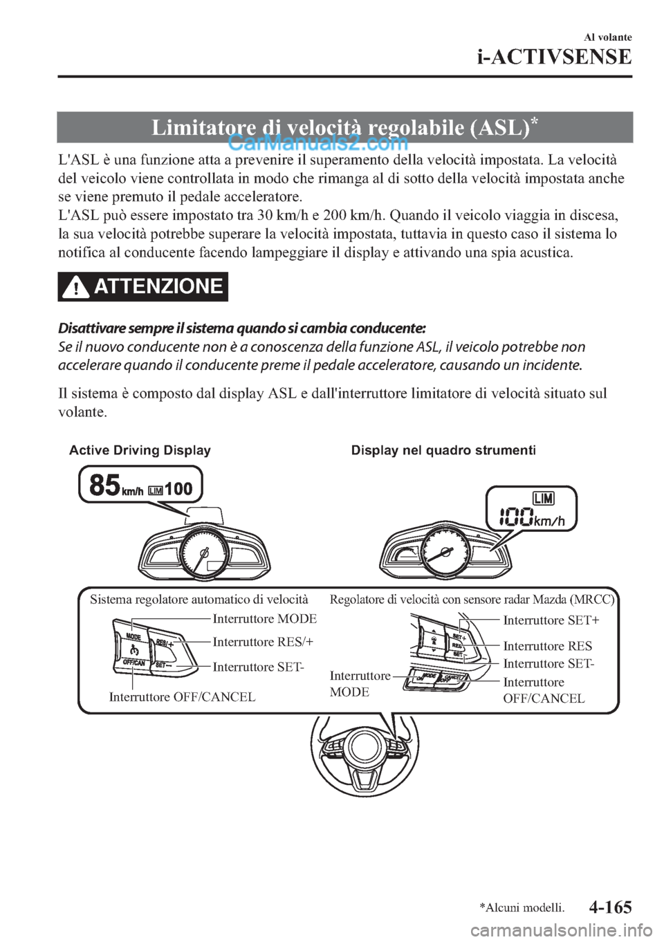 MAZDA MODEL 2 2019  Manuale del proprietario (in Italian) �/�L�P�L�W�D�W�R�U�H��G�L��Y�H�O�R�F�L�W�j��U�H�J�R�O�D�E�L�O�H���$�6�/��
�/�
�$�6�/��q��X�Q�D��I�X�Q�]�L�R�Q�H��D�W�W�D��D��S�U�H�Y�H�Q�L�U�H��L�O��V�X�S�H�U�D�P�H�Q�W�R��G�H�O�O�D��