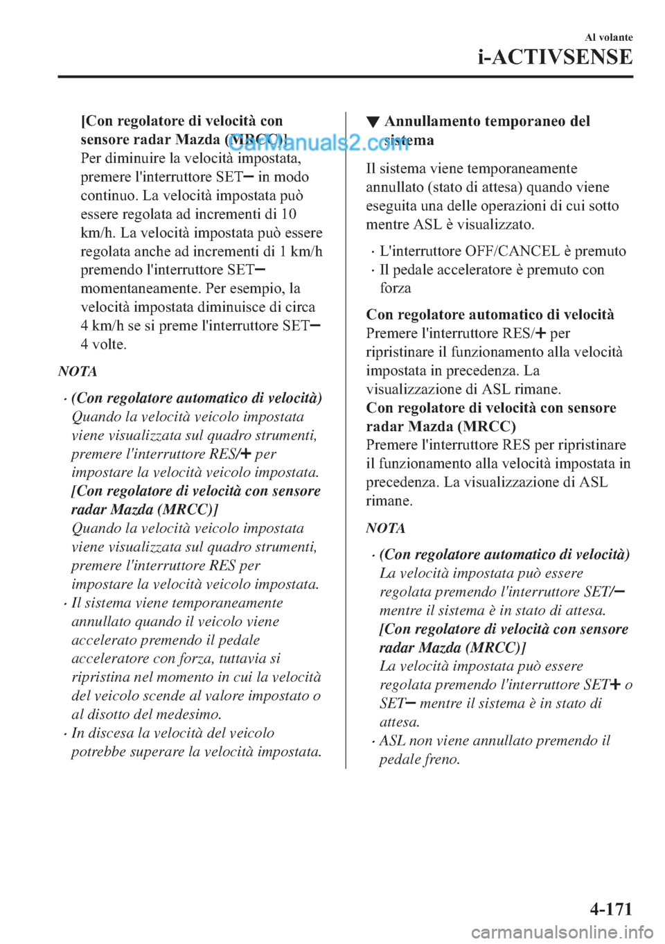 MAZDA MODEL 2 2019  Manuale del proprietario (in Italian) �>�&�R�Q��U�H�J�R�O�D�W�R�U�H��G�L��Y�H�O�R�F�L�W�j��F�R�Q
�V�H�Q�V�R�U�H��U�D�G�D�U��0�D�]�G�D���0�5�&�&��@
�3�H�U��G�L�P�L�Q�X�L�U�H��O�D��Y�H�O�R�F�L�W�j��L�P�S�R�V�W�D�W�D�
�S�U�H�P�