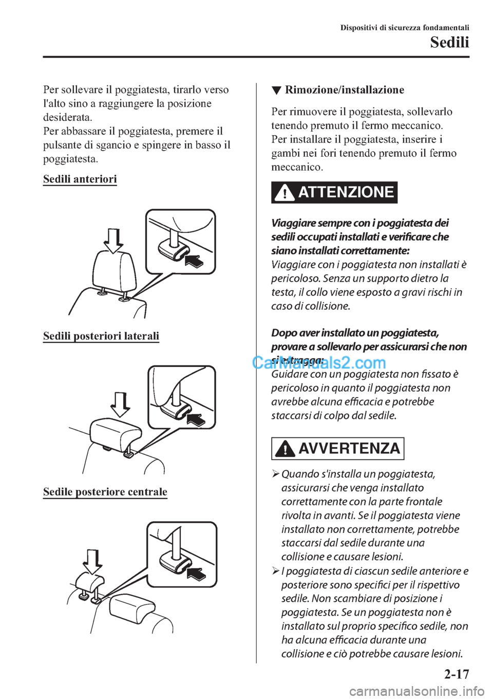 MAZDA MODEL 2 2019  Manuale del proprietario (in Italian) �3�H�U��V�R�O�O�H�Y�D�U�H��L�O��S�R�J�J�L�D�W�H�V�W�D���W�L�U�D�U�O�R��Y�H�U�V�R
�O�
�D�O�W�R��V�L�Q�R��D��U�D�J�J�L�X�Q�J�H�U�H��O�D��S�R�V�L�]�L�R�Q�H
�G�H�V�L�G�H�U�D�W�D�
�3�H�U��D�E�