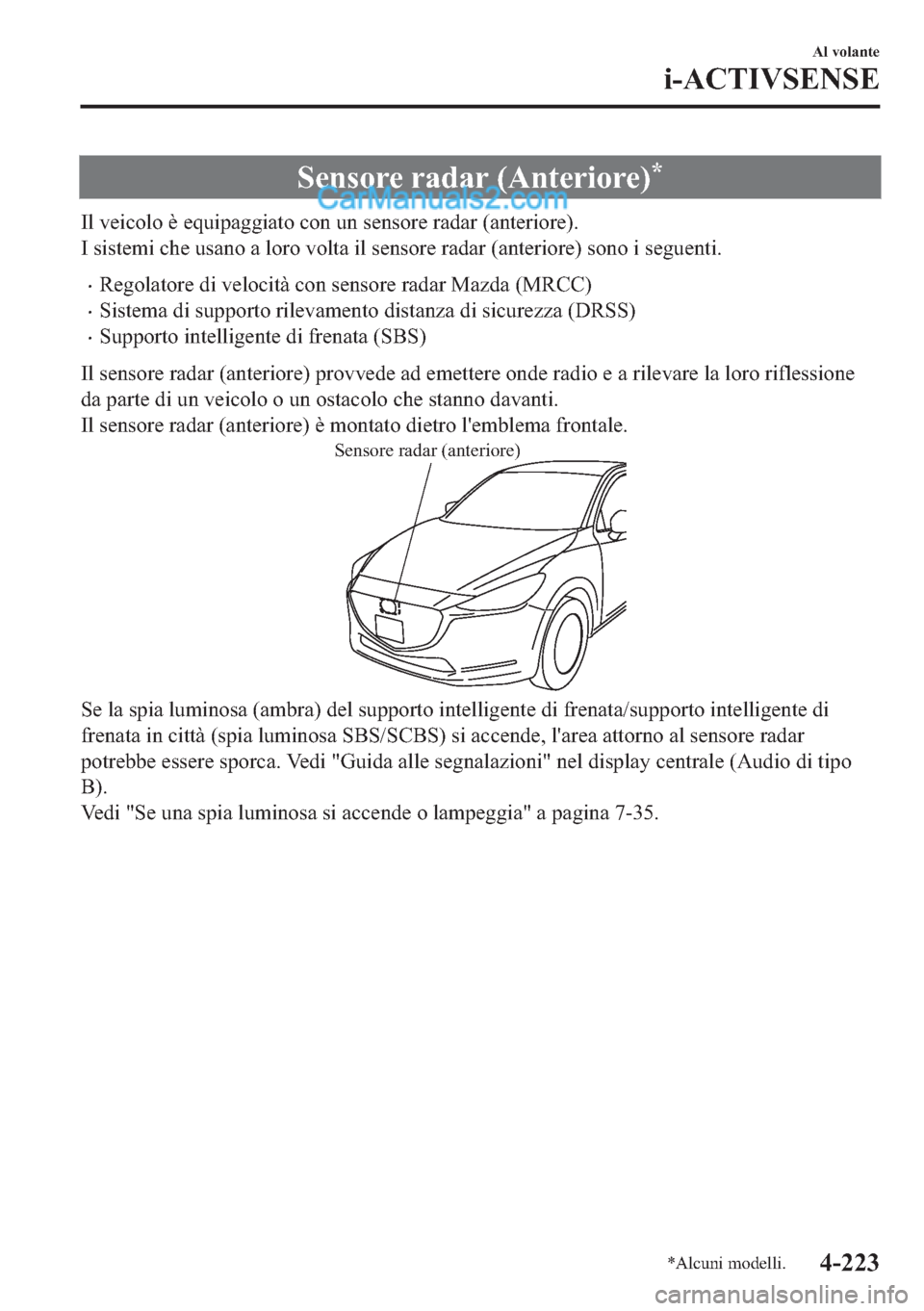 MAZDA MODEL 2 2019  Manuale del proprietario (in Italian) �6�H�Q�V�R�U�H��U�D�G�D�U���$�Q�W�H�U�L�R�U�H��
�,�O��Y�H�L�F�R�O�R��q��H�T�X�L�S�D�J�J�L�D�W�R��F�R�Q��X�Q��V�H�Q�V�R�U�H��U�D�G�D�U���D�Q�W�H�U�L�R�U�H��
�,��V�L�V�W�H�P�L��F�K�H�