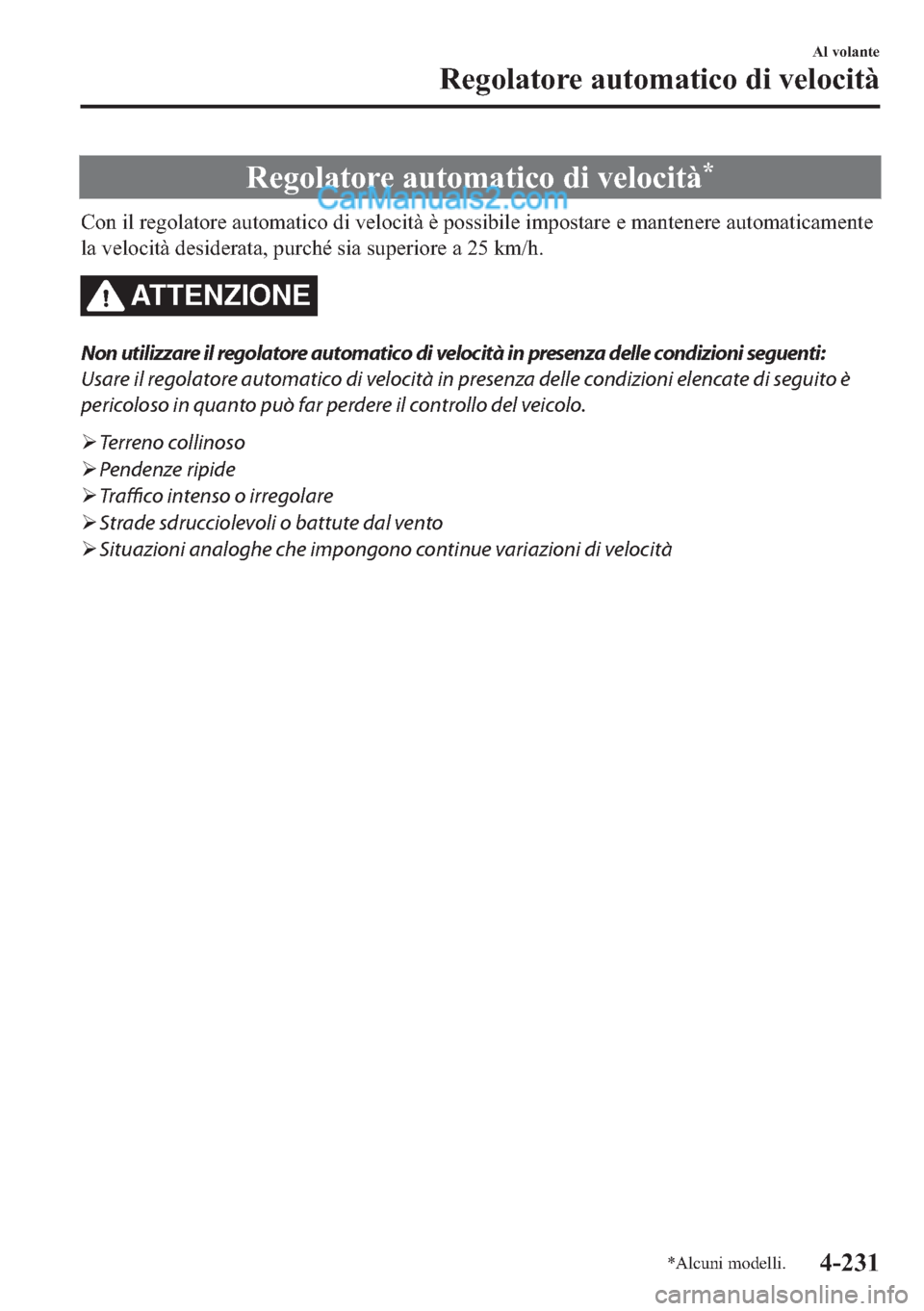 MAZDA MODEL 2 2019  Manuale del proprietario (in Italian) �5�H�J�R�O�D�W�R�U�H��D�X�W�R�P�D�W�L�F�R��G�L��Y�H�O�R�F�L�W�j�
�&�R�Q��L�O��U�H�J�R�O�D�W�R�U�H��D�X�W�R�P�D�W�L�F�R��G�L��Y�H�O�R�F�L�W�j��q��S�R�V�V�L�E�L�O�H��L�P�S�R�V�W�D�U�H��H��