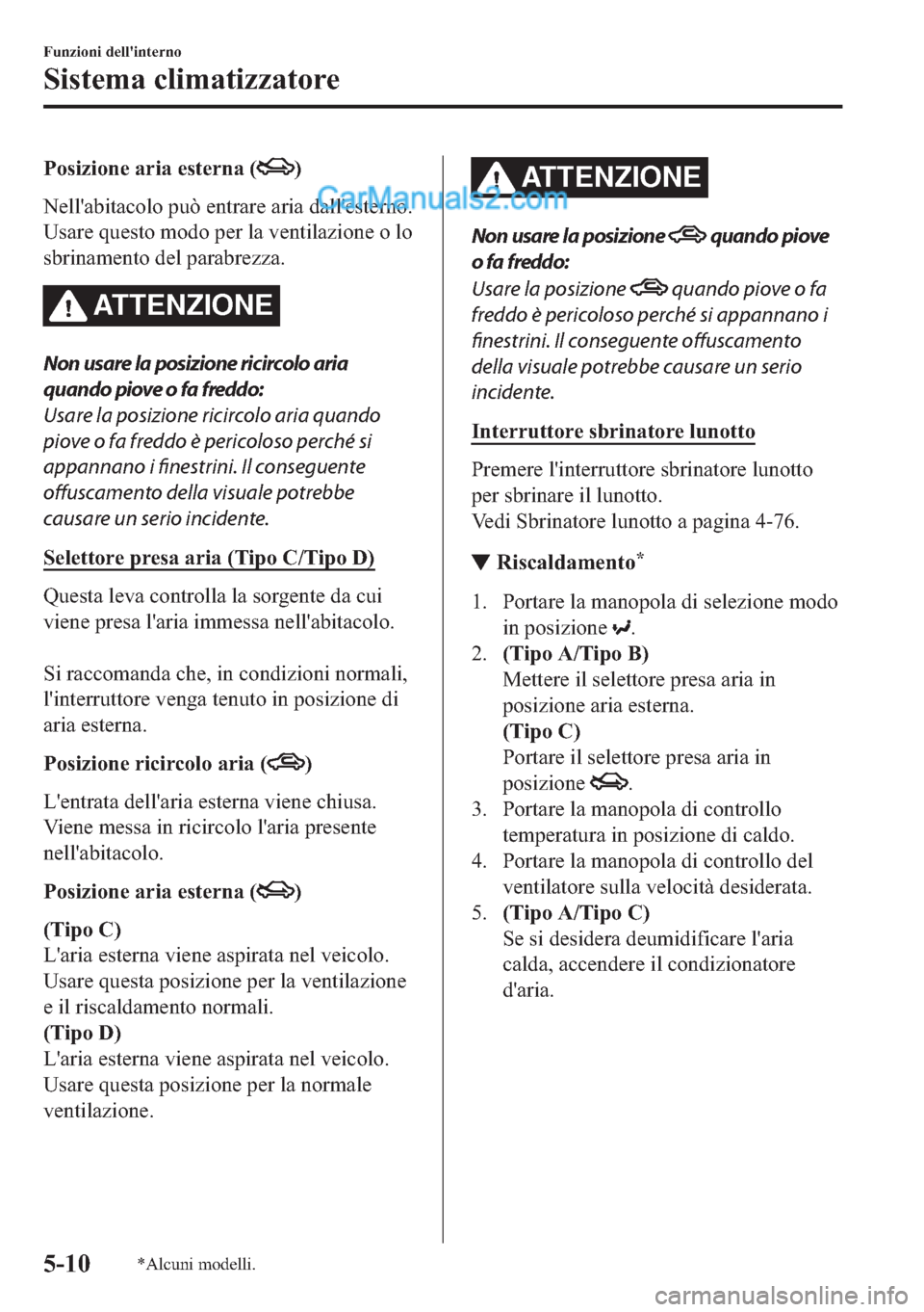 MAZDA MODEL 2 2019  Manuale del proprietario (in Italian) �3�R�V�L�]�L�R�Q�H��D�U�L�D��H�V�W�H�U�Q�D���
�1�H�O�O�
�D�E�L�W�D�F�R�O�R��S�X�z��H�Q�W�U�D�U�H��D�U�L�D��G�D�O�O�
�H�V�W�H�U�Q�R�
�8�V�D�U�H��T�X�H�V�W�R��P�R�G�R��S�H�U��O�D��Y�H�Q�W