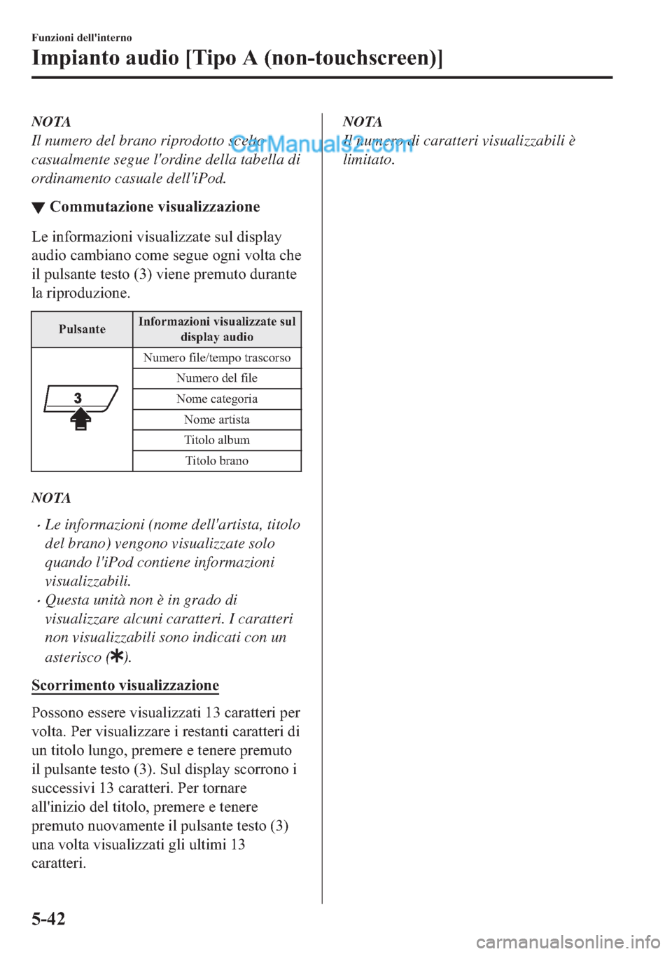 MAZDA MODEL 2 2019  Manuale del proprietario (in Italian) NOTA
Il numero del brano riprodotto scelto
casualmente segue lordine della tabella di
ordinamento casuale delliPod.
▼�&�R�P�P�X�W�D�]�L�R�Q�H��Y�L�V�X�D�O�L�]�]�D�]�L�R�Q�H
�/�H��L�Q�I�R�U�P�D�]