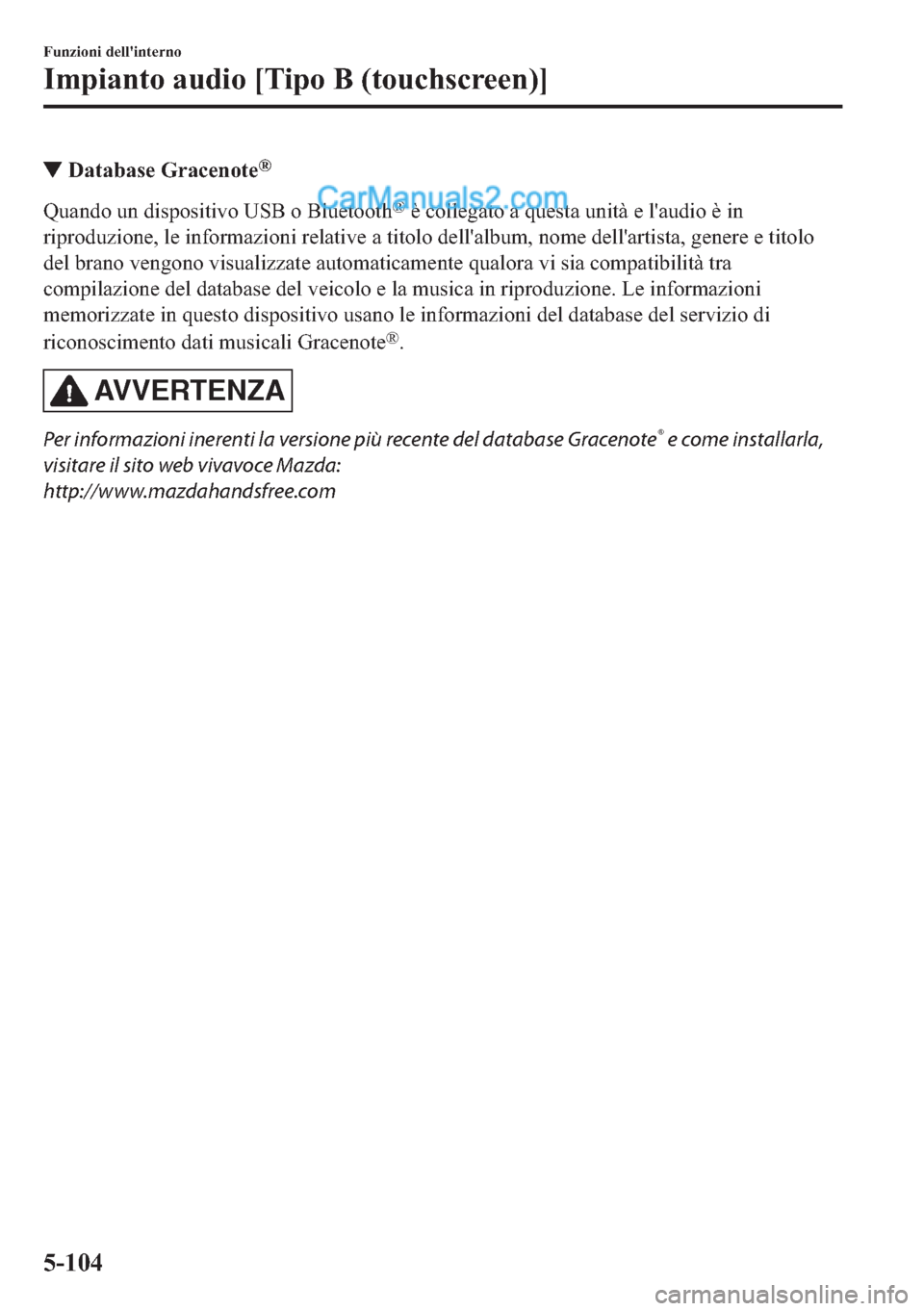MAZDA MODEL 2 2019  Manuale del proprietario (in Italian) ▼��D�W�D�E�D�V�H��*�U�D�F�H�Q�R�W�H�Š
�4�X�D�Q�G�R��X�Q��G�L�V�S�R�V�L�W�L�Y�R��8�6�%��R��%�O�X�H�W�R�R�W�K�Š��q��F�R�O�O�H�J�D�W�R��D��T�X�H�V�W�D��X�Q�L�W�j��H��O�
�D�X�G�L�R��q�