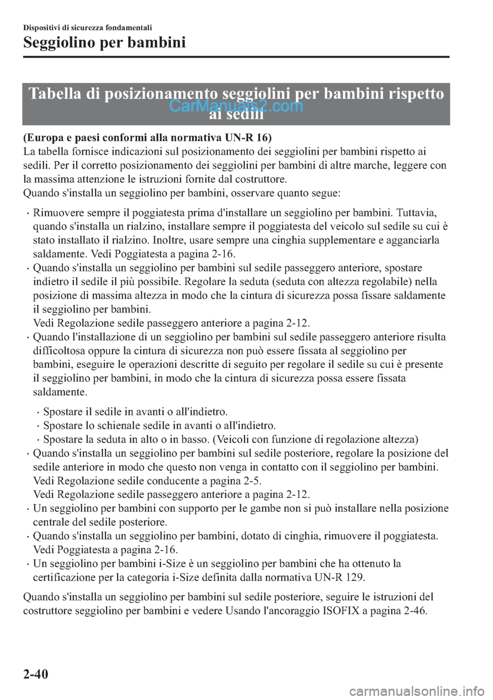 MAZDA MODEL 2 2019  Manuale del proprietario (in Italian) �7�D�E�H�O�O�D��G�L��S�R�V�L�]�L�R�Q�D�P�H�Q�W�R��V�H�J�J�L�R�O�L�Q�L��S�H�U��E�D�P�E�L�Q�L��U�L�V�S�H�W�W�R
�D�L��V�H�G�L�O�L
��(�X�U�R�S�D��H��S�D�H�V�L��F�R�Q�I�R�U�P�L��D�O�O�D��Q�R�U