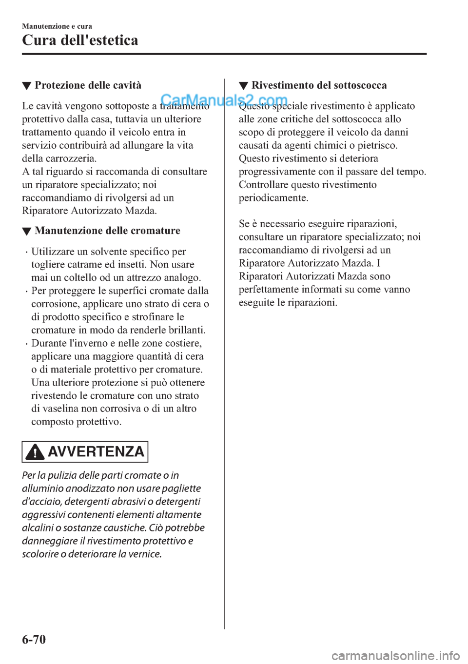 MAZDA MODEL 2 2019  Manuale del proprietario (in Italian) ▼�3�U�R�W�H�]�L�R�Q�H��G�H�O�O�H��F�D�Y�L�W�j
�/�H��F�D�Y�L�W�j��Y�H�Q�J�R�Q�R��V�R�W�W�R�S�R�V�W�H��D��W�U�D�W�W�D�P�H�Q�W�R
�S�U�R�W�H�W�W�L�Y�R��G�D�O�O�D��F�D�V�D���W�X�W�W�D�Y�L�D��