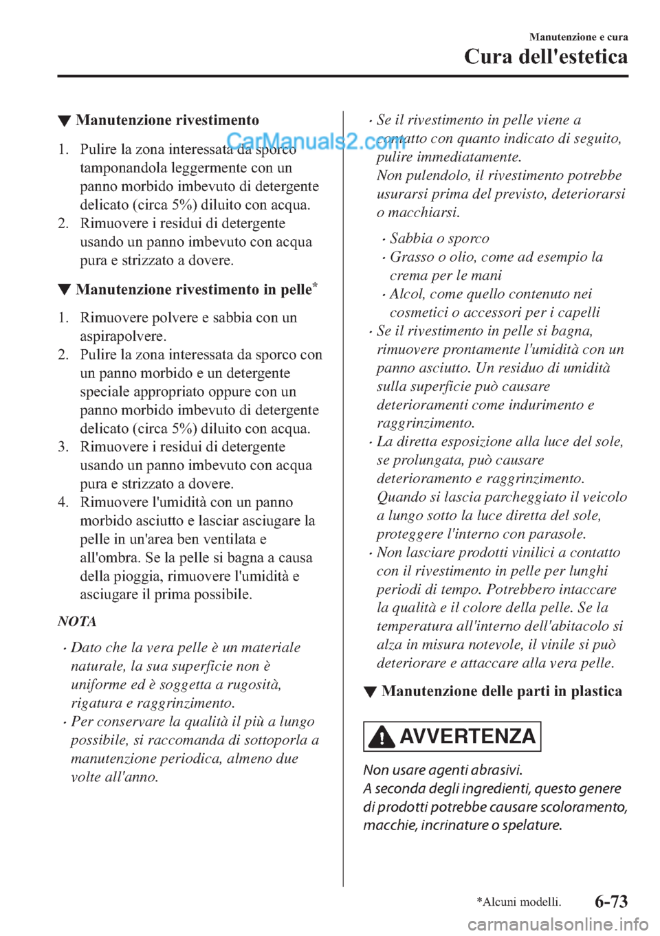MAZDA MODEL 2 2019  Manuale del proprietario (in Italian) ▼�0�D�Q�X�W�H�Q�]�L�R�Q�H��U�L�Y�H�V�W�L�P�H�Q�W�R
�� �3�X�O�L�U�H��O�D��]�R�Q�D��L�Q�W�H�U�H�V�V�D�W�D��G�D��V�S�R�U�F�R
�W�D�P�S�R�Q�D�Q�G�R�O�D��O�H�J�J�H�U�P�H�Q�W�H��F�R�Q��X�Q
�S�D�