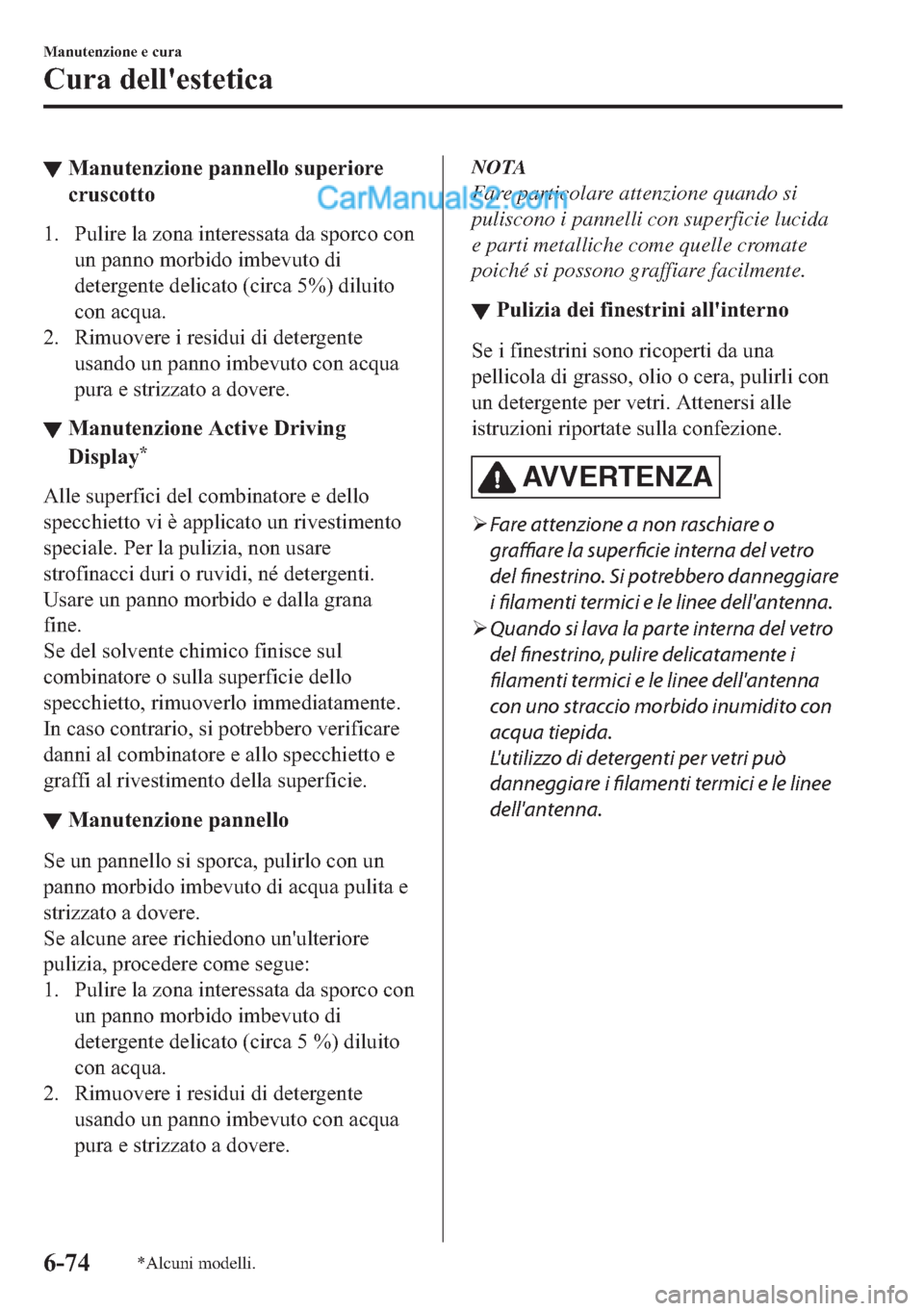 MAZDA MODEL 2 2019  Manuale del proprietario (in Italian) ▼�0�D�Q�X�W�H�Q�]�L�R�Q�H��S�D�Q�Q�H�O�O�R��V�X�S�H�U�L�R�U�H
�F�U�X�V�F�R�W�W�R
�� �3�X�O�L�U�H��O�D��]�R�Q�D��L�Q�W�H�U�H�V�V�D�W�D��G�D��V�S�R�U�F�R��F�R�Q
�X�Q��S�D�Q�Q�R��P�R�U�E�L�