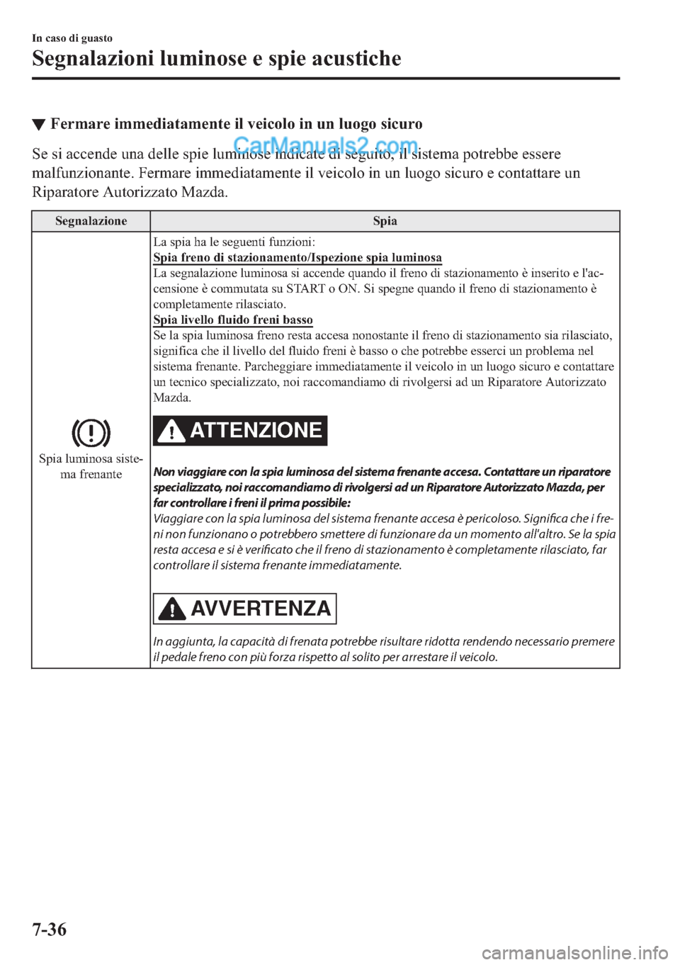 MAZDA MODEL 2 2019  Manuale del proprietario (in Italian) ▼�)�H�U�P�D�U�H��L�P�P�H�G�L�D�W�D�P�H�Q�W�H��L�O��Y�H�L�F�R�O�R��L�Q��X�Q��O�X�R�J�R��V�L�F�X�U�R
�6�H��V�L��D�F�F�H�Q�G�H��X�Q�D��G�H�O�O�H��V�S�L�H��O�X�P�L�Q�R�V�H��L�Q�G�L�F�D�W�H