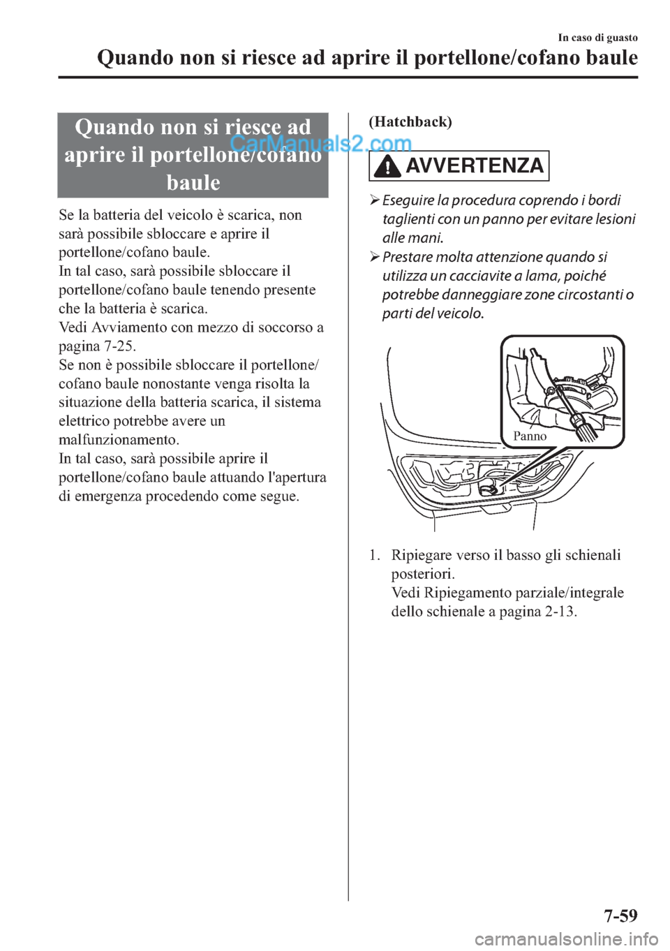 MAZDA MODEL 2 2019  Manuale del proprietario (in Italian) �4�X�D�Q�G�R��Q�R�Q��V�L��U�L�H�V�F�H��D�G
�D�S�U�L�U�H��L�O��S�R�U�W�H�O�O�R�Q�H��F�R�I�D�Q�R
�E�D�X�O�H
�6�H��O�D��E�D�W�W�H�U�L�D��G�H�O��Y�H�L�F�R�O�R��q��V�F�D�U�L�F�D���Q�R�Q
�V�D