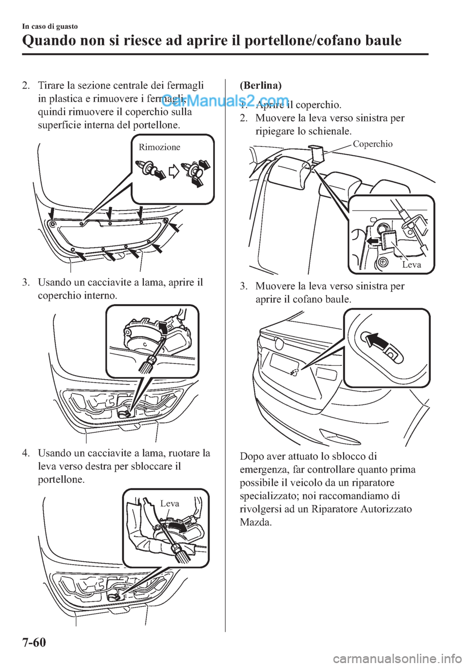 MAZDA MODEL 2 2019  Manuale del proprietario (in Italian) �� �7�L�U�D�U�H��O�D��V�H�]�L�R�Q�H��F�H�Q�W�U�D�O�H��G�H�L��I�H�U�P�D�J�O�L
�L�Q��S�O�D�V�W�L�F�D��H��U�L�P�X�R�Y�H�U�H��L��I�H�U�P�D�J�O�L�
�T�X�L�Q�G�L��U�L�P�X�R�Y�H�U�H��L�O��F�R�