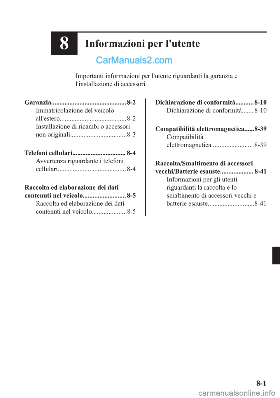 MAZDA MODEL 2 2019  Manuale del proprietario (in Italian) ��,�Q�I�R�U�P�D�]�L�R�Q�L��S�H�U��O�
�X�W�H�Q�W�H
�,�P�S�R�U�W�D�Q�W�L��L�Q�I�R�U�P�D�]�L�R�Q�L��S�H�U��O�
�X�W�H�Q�W�H��U�L�J�X�D�U�G�D�Q�W�L��O�D��J�D�U�D�Q�]�L�D��H
�O�
�L�Q�V�W�D�O�O�D�]