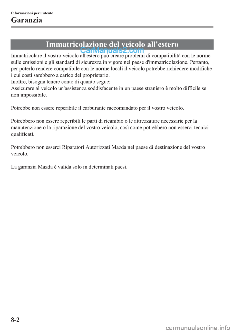 MAZDA MODEL 2 2019  Manuale del proprietario (in Italian) �,�P�P�D�W�U�L�F�R�O�D�]�L�R�Q�H��G�H�O��Y�H�L�F�R�O�R��D�O�O�
�H�V�W�H�U�R
�,�P�P�D�W�U�L�F�R�O�D�U�H��L�O��Y�R�V�W�U�R��Y�H�L�F�R�O�R��D�O�O�
�H�V�W�H�U�R��S�X�z��F�U�H�D�U�H��S�U�R�E�O�H�