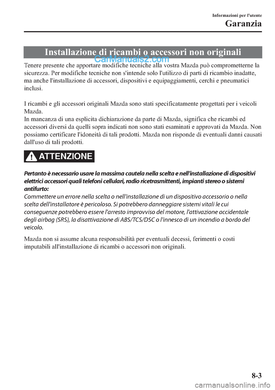 MAZDA MODEL 2 2019  Manuale del proprietario (in Italian) �,�Q�V�W�D�O�O�D�]�L�R�Q�H��G�L��U�L�F�D�P�E�L��R��D�F�F�H�V�V�R�U�L��Q�R�Q��R�U�L�J�L�Q�D�O�L
�7�H�Q�H�U�H��S�U�H�V�H�Q�W�H��F�K�H��D�S�S�R�U�W�D�U�H��P�R�G�L�I�L�F�K�H��W�H�F�Q�L�F�K�H��