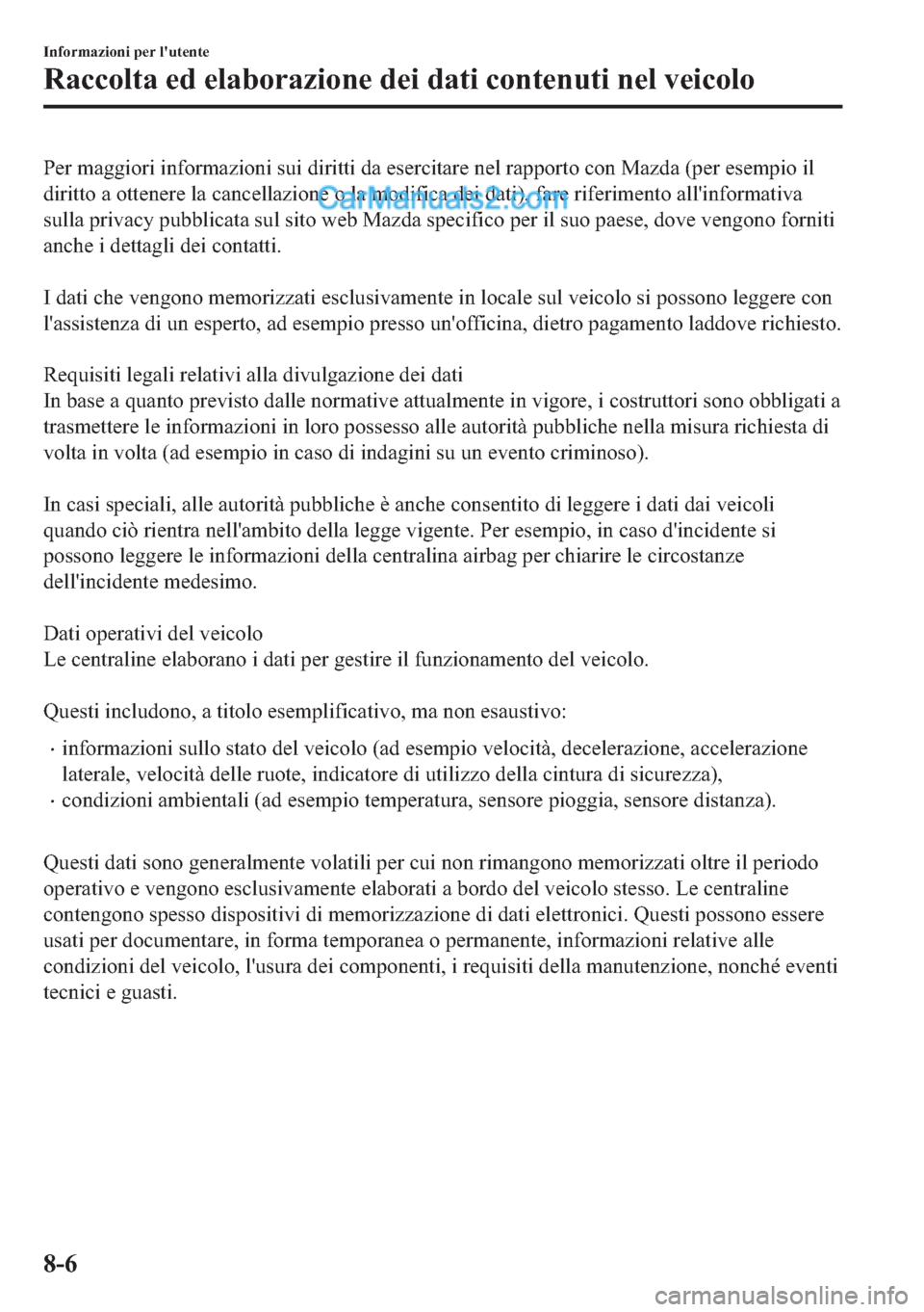 MAZDA MODEL 2 2019  Manuale del proprietario (in Italian) �3�H�U��P�D�J�J�L�R�U�L��L�Q�I�R�U�P�D�]�L�R�Q�L��V�X�L��G�L�U�L�W�W�L��G�D��H�V�H�U�F�L�W�D�U�H��Q�H�O��U�D�S�S�R�U�W�R��F�R�Q��0�D�]�G�D���S�H�U��H�V�H�P�S�L�R��L�O
�G�L�U�L�W�W�R��D�