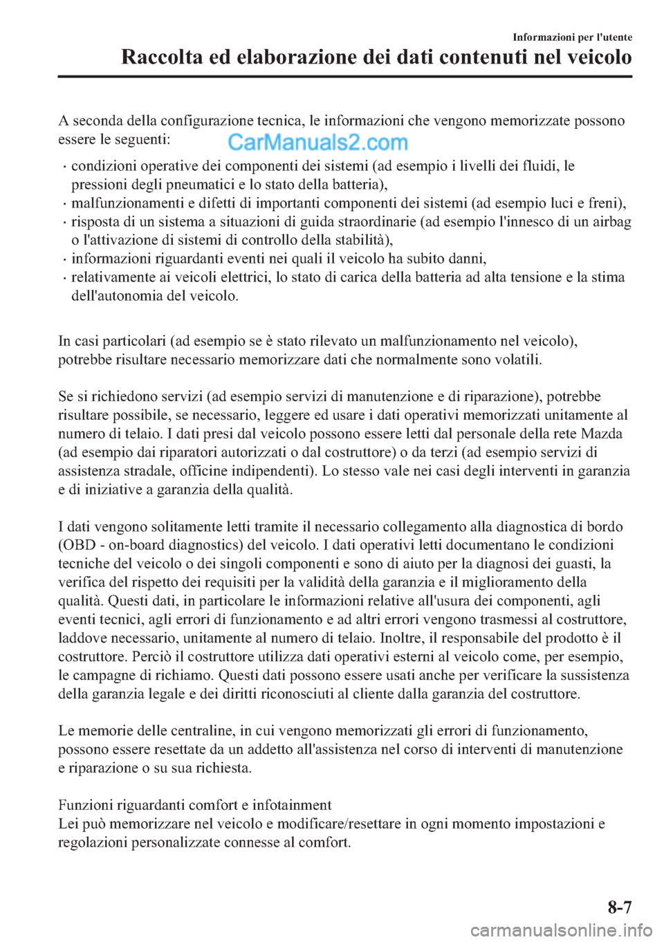 MAZDA MODEL 2 2019  Manuale del proprietario (in Italian) �$��V�H�F�R�Q�G�D��G�H�O�O�D��F�R�Q�I�L�J�X�U�D�]�L�R�Q�H��W�H�F�Q�L�F�D���O�H��L�Q�I�R�U�P�D�]�L�R�Q�L��F�K�H��Y�H�Q�J�R�Q�R��P�H�P�R�U�L�]�]�D�W�H��S�R�V�V�R�Q�R
�H�V�V�H�U�H��O�H��V�H�