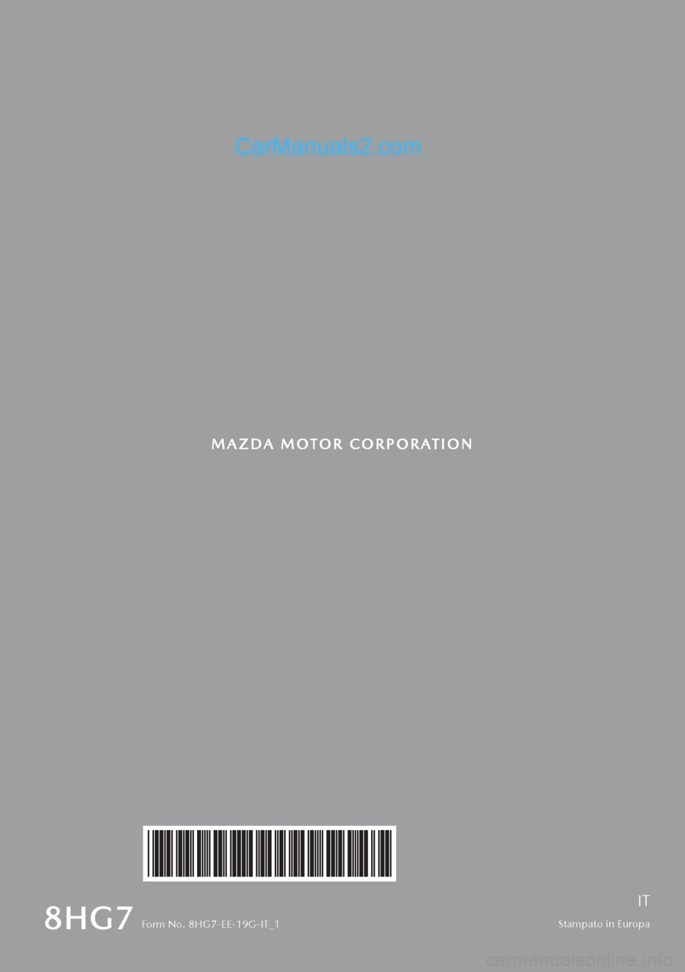 MAZDA MODEL 2 2019  Manuale del proprietario (in Italian) Form No. 8HG7-EE-19G-IT_1Stampato in Europa
IT  