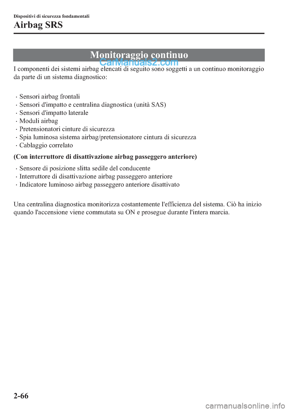 MAZDA MODEL 2 2019  Manuale del proprietario (in Italian) �0�R�Q�L�W�R�U�D�J�J�L�R��F�R�Q�W�L�Q�X�R
�,��F�R�P�S�R�Q�H�Q�W�L��G�H�L��V�L�V�W�H�P�L��D�L�U�E�D�J��H�O�H�Q�F�D�W�L��G�L��V�H�J�X�L�W�R��V�R�Q�R��V�R�J�J�H�W�W�L��D��X�Q��F�R�Q�W�L�Q�X�