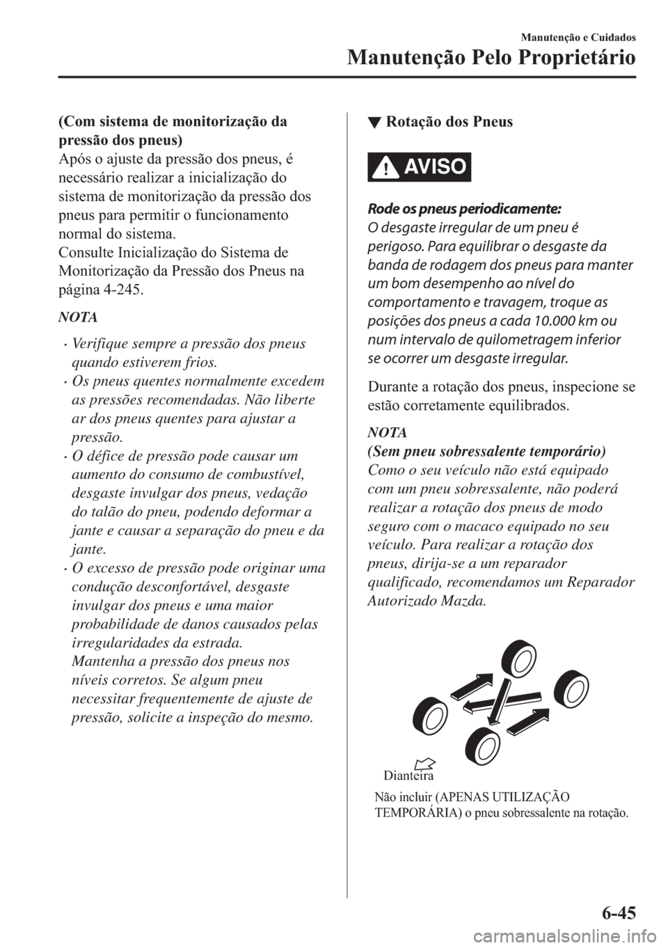 MAZDA MODEL 2 2019  Manual do proprietário (in Portuguese) ��&�R�P��V�L�V�W�H�P�D��G�H��P�R�Q�L�W�R�U�L�]�D�o�m�R��G�D
�S�U�H�V�V�m�R��G�R�V��S�Q�H�X�V�
�$�S�y�V��R��D�M�X�V�W�H��G�D��S�U�H�V�V�m�R��G�R�V��S�Q�H�X�V���p
�Q�H�F�H�V�V�i�U�L�R��