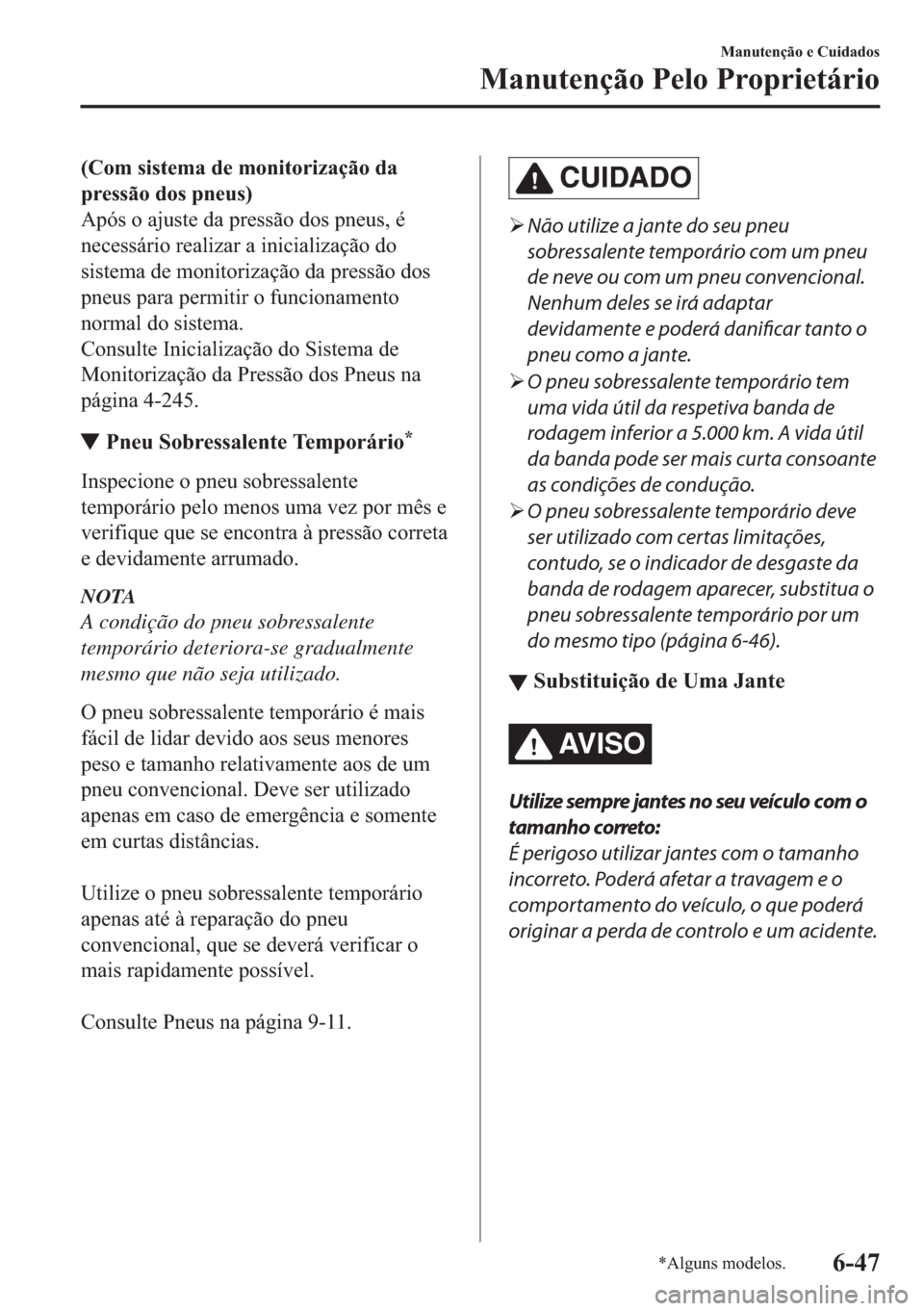 MAZDA MODEL 2 2019  Manual do proprietário (in Portuguese) ��&�R�P��V�L�V�W�H�P�D��G�H��P�R�Q�L�W�R�U�L�]�D�o�m�R��G�D
�S�U�H�V�V�m�R��G�R�V��S�Q�H�X�V�
�$�S�y�V��R��D�M�X�V�W�H��G�D��S�U�H�V�V�m�R��G�R�V��S�Q�H�X�V���p
�Q�H�F�H�V�V�i�U�L�R��