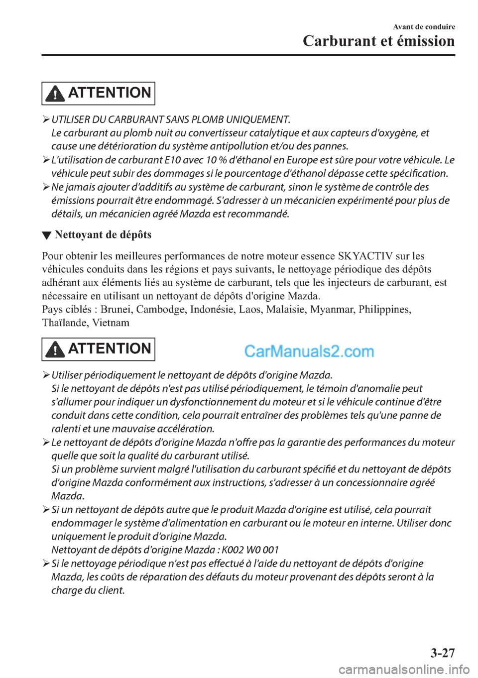 MAZDA MODEL 2 2018  Manuel du propriétaire (in French) �$�7�7�(�1�7�,�2�1
�¾UTILISER DU CARBURANT SANS PLOMB UNIQUEMENT.
Le carburant au plomb nuit au convertisseur catalytique et aux capteurs doxygène, et
cause une détérioration du système antipoll