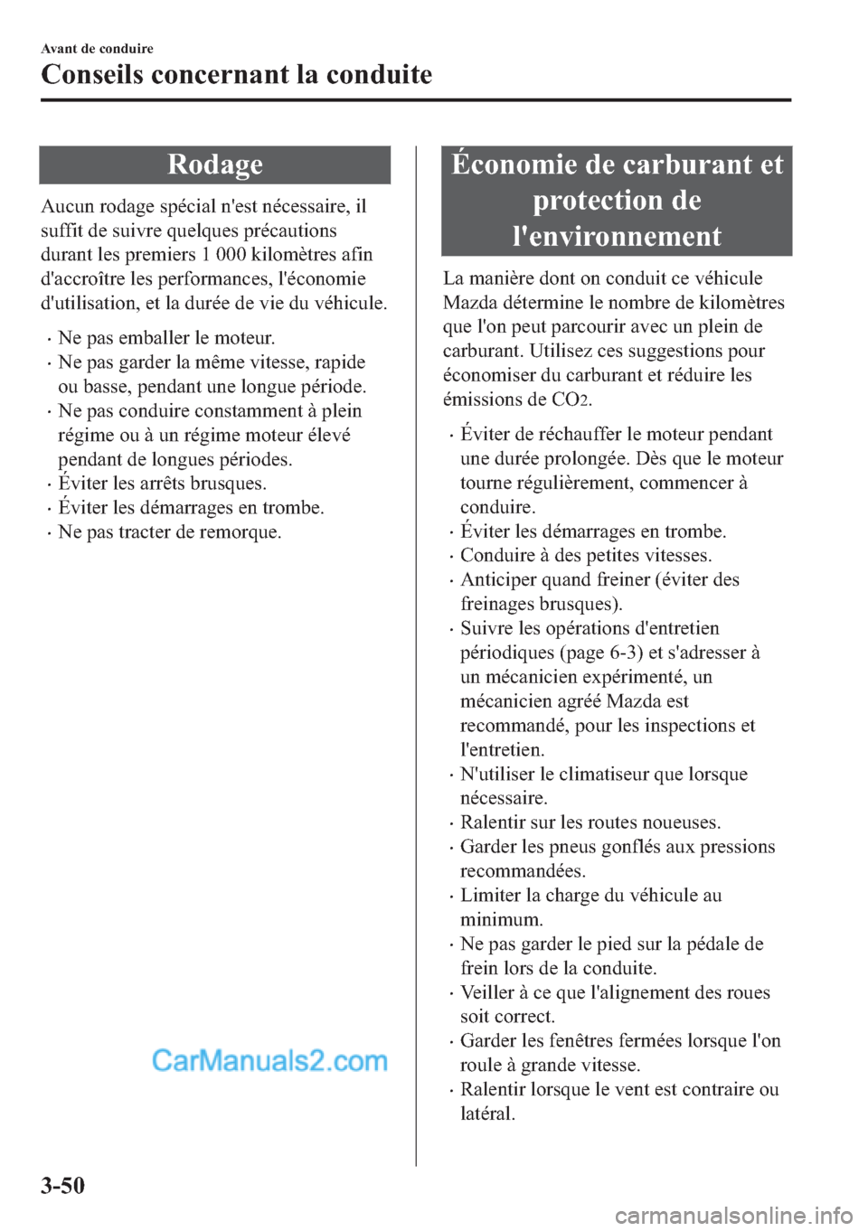 MAZDA MODEL 2 2018  Manuel du propriétaire (in French) �5�R�G�D�J�H
�$�X�F�X�Q��U�R�G�D�J�H��V�S�p�F�L�D�O��Q�
�H�V�W��Q�p�F�H�V�V�D�L�U�H���L�O
�V�X�I�I�L�W��G�H��V�X�L�Y�U�H��T�X�H�O�T�X�H�V��S�U�p�F�D�X�W�L�R�Q�V
�G�X�U�D�Q�W��O�H�V��S�U�H�