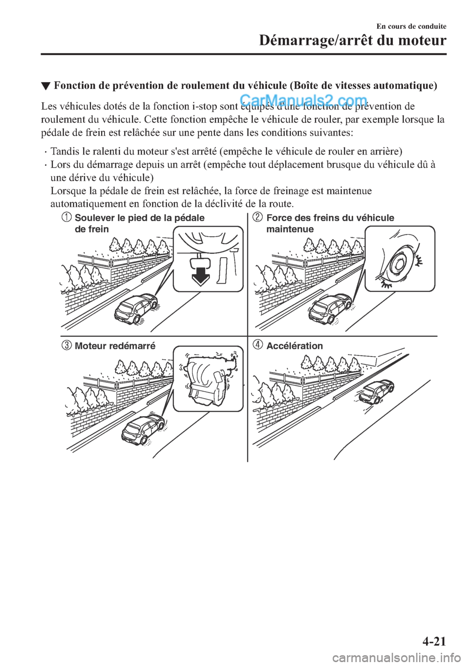 MAZDA MODEL 2 2018  Manuel du propriétaire (in French) ▼�)�R�Q�F�W�L�R�Q��G�H��S�U�p�Y�H�Q�W�L�R�Q��G�H��U�R�X�O�H�P�H�Q�W��G�X��Y�p�K�L�F�X�O�H���%�R�v�W�H��G�H��Y�L�W�H�V�V�H�V��D�X�W�R�P�D�W�L�T�X�H�
�/�H�V��Y�p�K�L�F�X�O�H�V��G�R�W�p�V