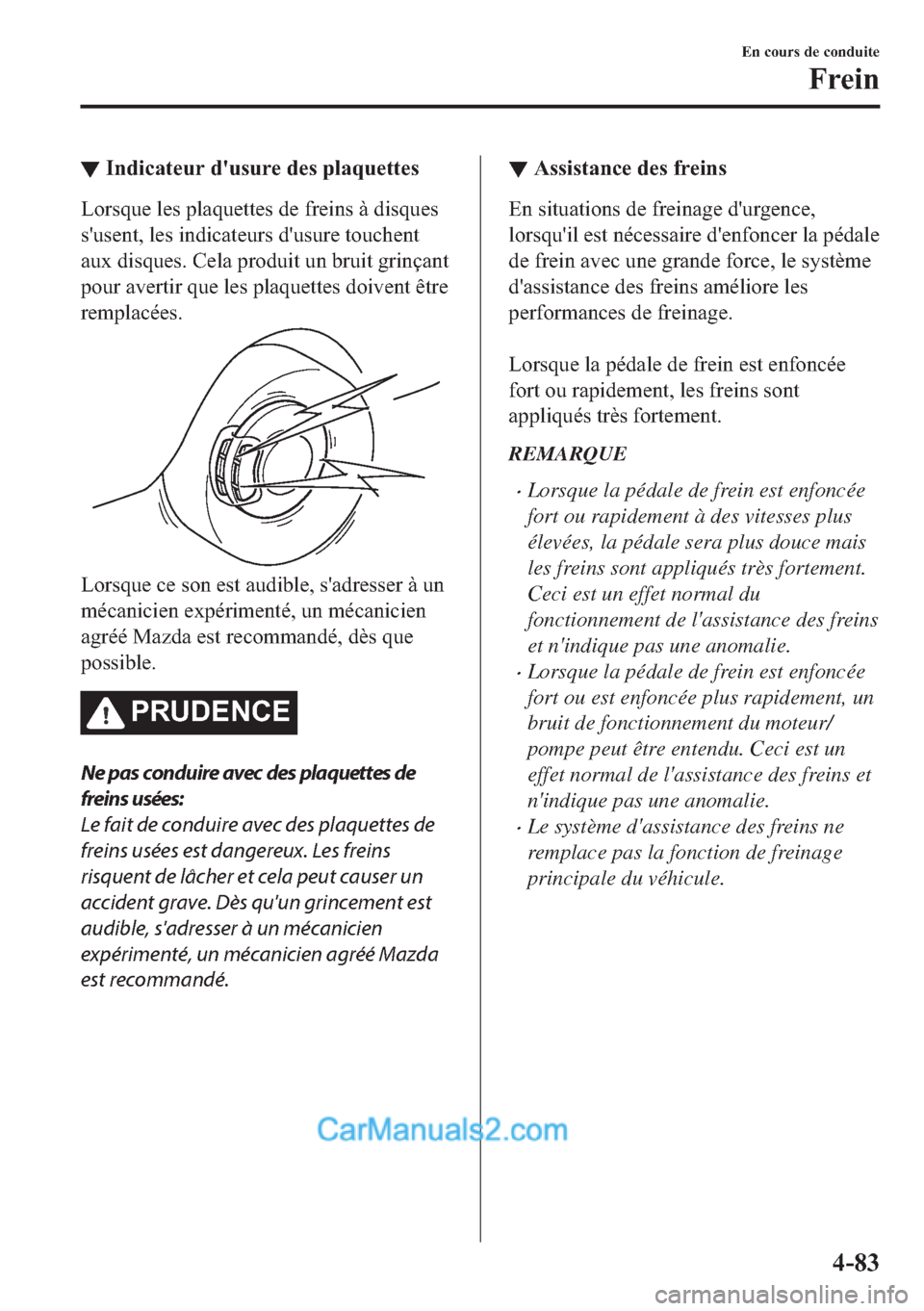 MAZDA MODEL 2 2018  Manuel du propriétaire (in French) ▼�,�Q�G�L�F�D�W�H�X�U��G�
�X�V�X�U�H��G�H�V��S�O�D�T�X�H�W�W�H�V
�/�R�U�V�T�X�H��O�H�V��S�O�D�T�X�H�W�W�H�V��G�H��I�U�H�L�Q�V��j��G�L�V�T�X�H�V
�V�
�X�V�H�Q�W���O�H�V��L�Q�G�L�F�D�W�H�X�