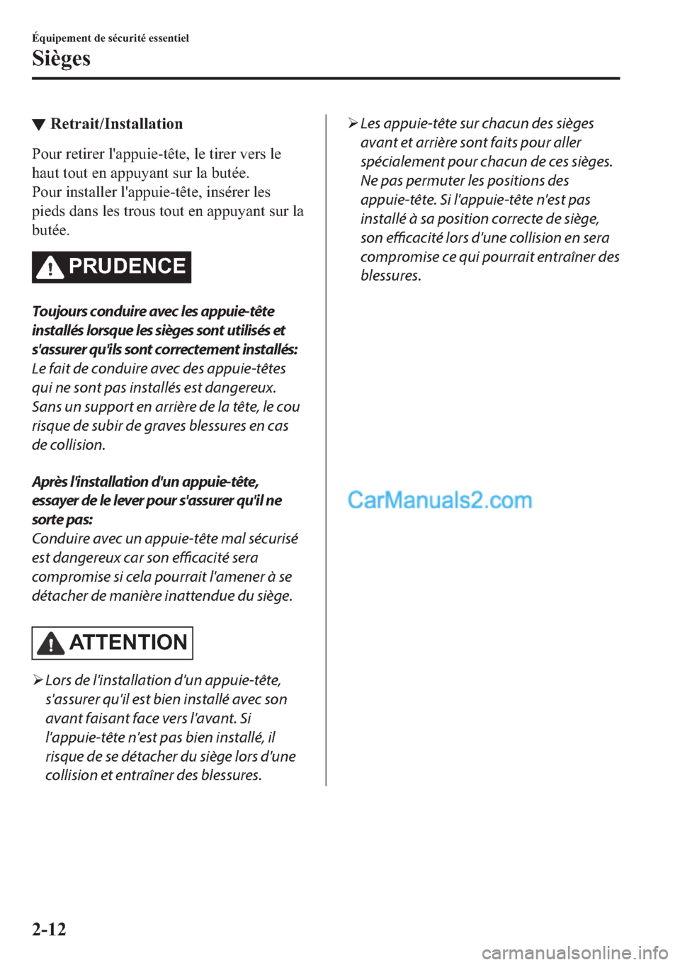 MAZDA MODEL 2 2018  Manuel du propriétaire (in French) ▼�5�H�W�U�D�L�W��,�Q�V�W�D�O�O�D�W�L�R�Q
�3�R�X�U��U�H�W�L�U�H�U��O�
�D�S�S�X�L�H��W�r�W�H���O�H��W�L�U�H�U��Y�H�U�V��O�H
�K�D�X�W��W�R�X�W��H�Q��D�S�S�X�\�D�Q�W��V�X�U��O�D��E�X�W�p�