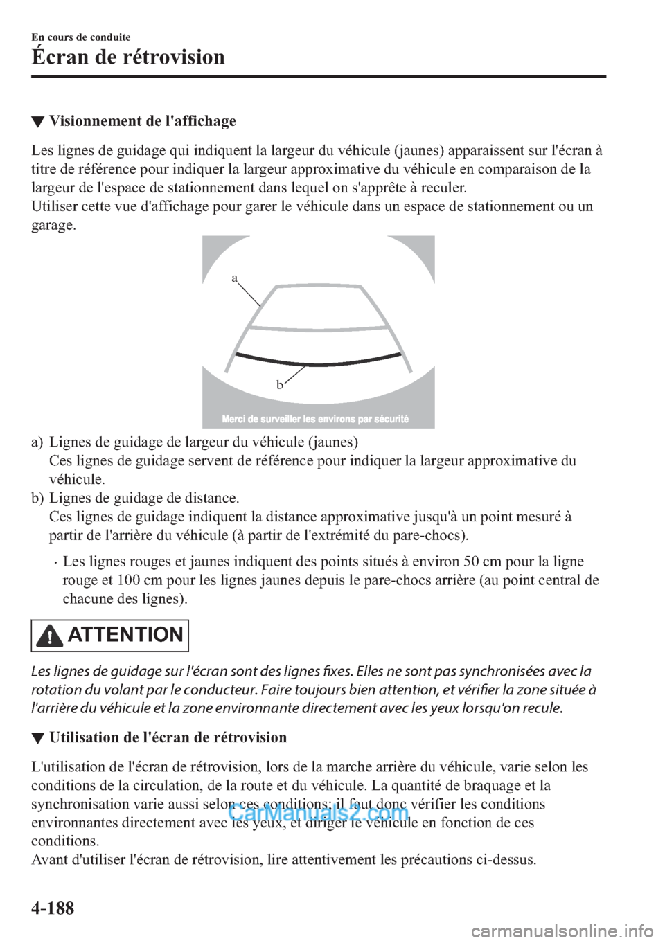 MAZDA MODEL 2 2018  Manuel du propriétaire (in French) ▼�9�L�V�L�R�Q�Q�H�P�H�Q�W��G�H��O�
�D�I�I�L�F�K�D�J�H
�/�H�V��O�L�J�Q�H�V��G�H��J�X�L�G�D�J�H��T�X�L��L�Q�G�L�T�X�H�Q�W��O�D��O�D�U�J�H�X�U��G�X��Y�p�K�L�F�X�O�H���M�D�X�Q�H�V���D�S�S