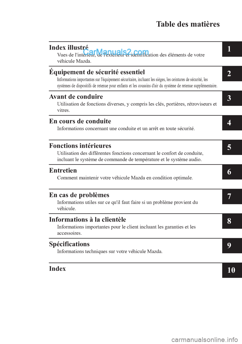 MAZDA MODEL 2 2018  Manuel du propriétaire (in French) �7�D�E�O�H��G�H�V��P�D�W�L�q�U�H�V
�,�Q�G�H�[��L�O�O�X�V�W�U�p
�9�X�H�V��G�H��O�
�L�Q�W�p�U�L�H�X�U���G�H��O�
�H�[�W�p�U�L�H�X�U��H�W��L�G�H�Q�W�L�I�L�F�D�W�L�R�Q��G�H�V��p�O�p�P�H�Q�W�V�