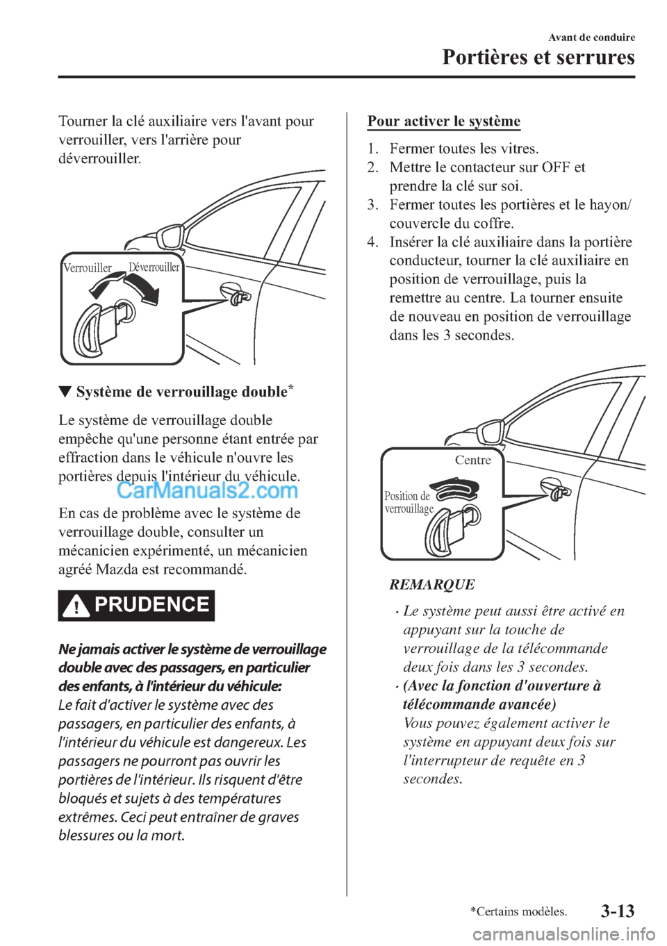 MAZDA MODEL 2 2018  Manuel du propriétaire (in French) �7�R�X�U�Q�H�U��O�D��F�O�p��D�X�[�L�O�L�D�L�U�H��Y�H�U�V��O�
�D�Y�D�Q�W��S�R�X�U
�Y�H�U�U�R�X�L�O�O�H�U���Y�H�U�V��O�
�D�U�U�L�q�U�H��S�R�X�U
�G�p�Y�H�U�U�R�X�L�O�O�H�U�
VerrouillerDéverro