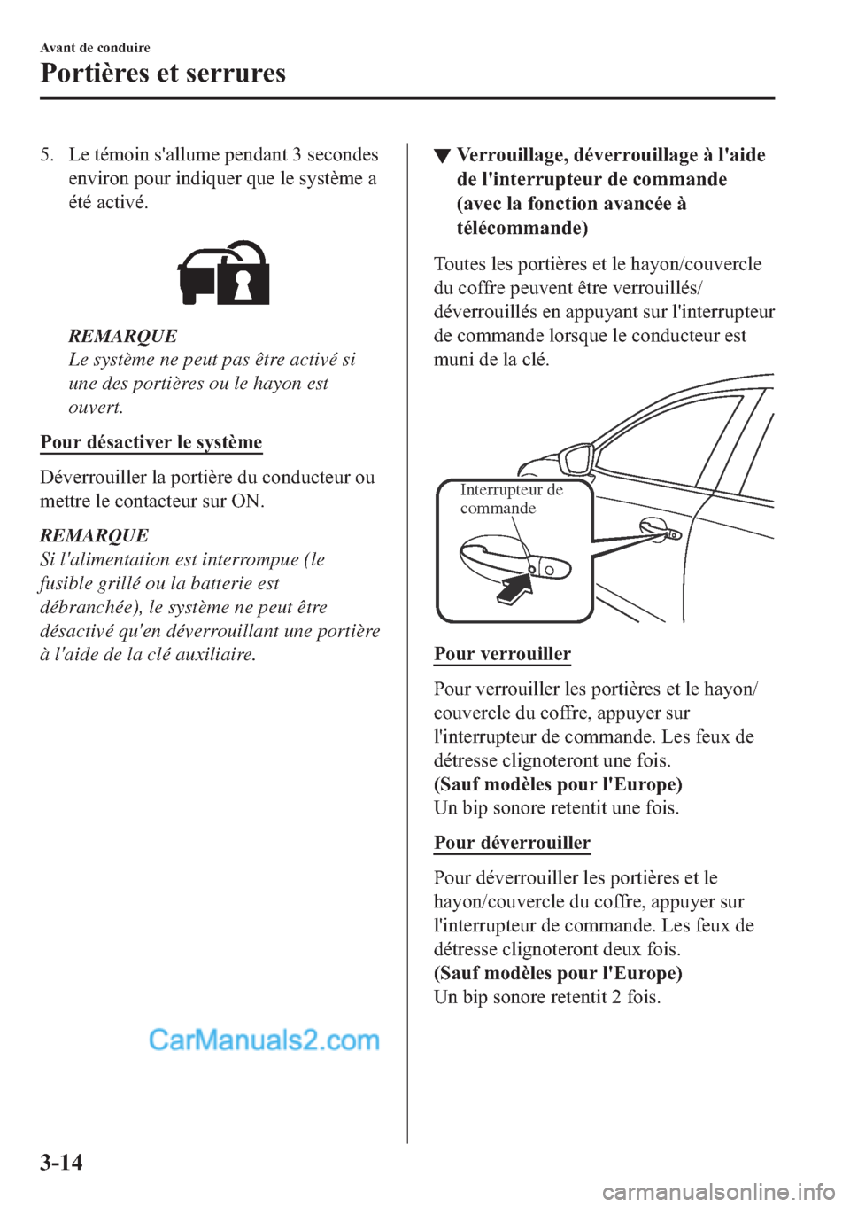 MAZDA MODEL 2 2018  Manuel du propriétaire (in French) �� �/�H��W�p�P�R�L�Q��V�
�D�O�O�X�P�H��S�H�Q�G�D�Q�W����V�H�F�R�Q�G�H�V
�H�Q�Y�L�U�R�Q��S�R�X�U��L�Q�G�L�T�X�H�U��T�X�H��O�H��V�\�V�W�q�P�H��D
�p�W�p��D�F�W�L�Y�p�
�
REMARQUE
Le syst