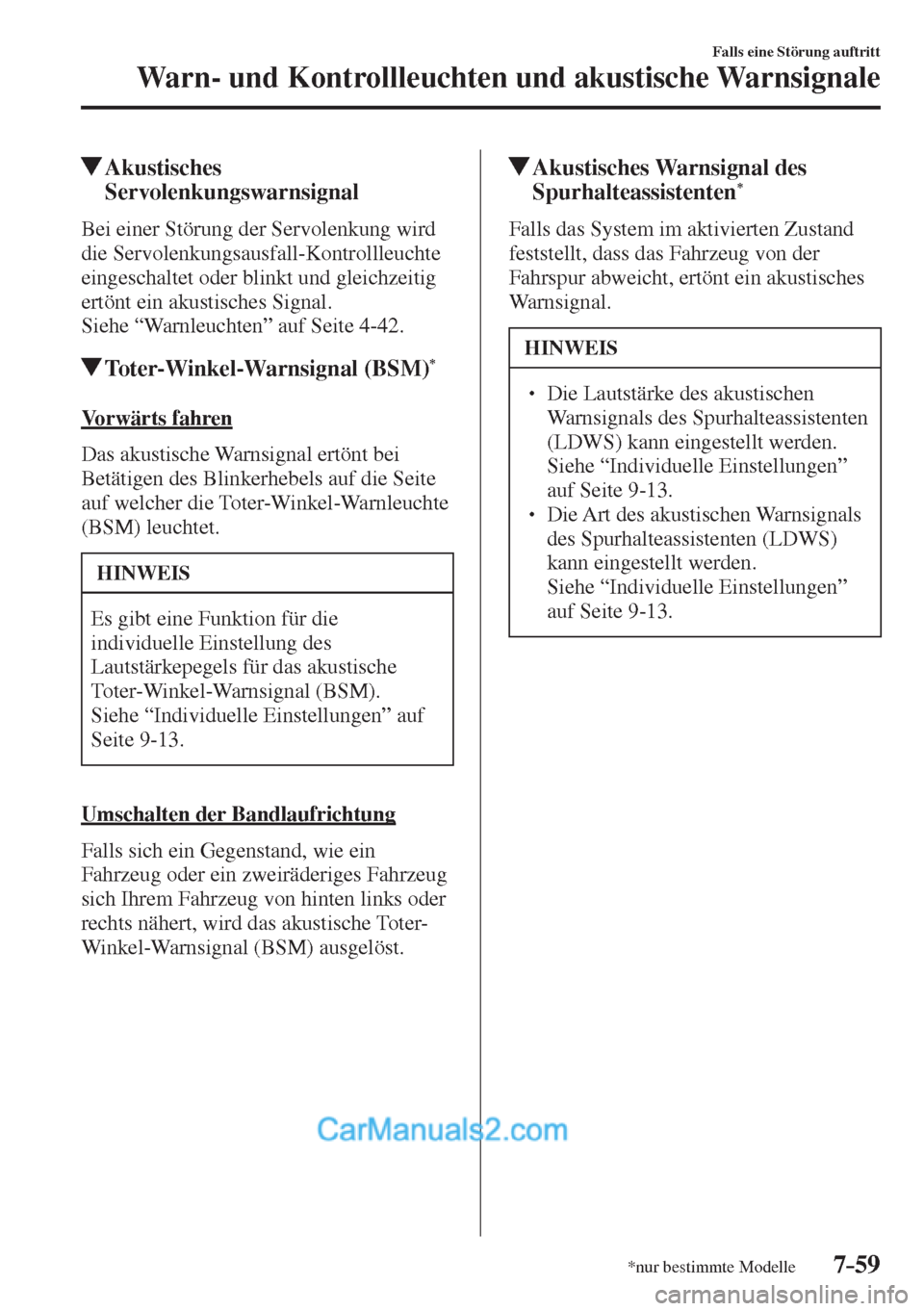 MAZDA MODEL 2 2017  Betriebsanleitung (in German) 7–59
Falls eine Störung auftritt
Warn- und Kontrollleuchten und akustische Warnsignale
*nur bestimmte Modelle
          Akustisches 
Servolenkungswarnsignal
              Bei  einer  Störung  der 