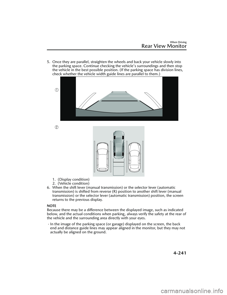 MAZDA MODEL 3 SEDAN 2022 Owners Manual 5. Once they are parallel, straighten the wheels and back your vehicle slowly intothe parking space. Continue checking the vehicle's surroundings and then stop
the vehicle in the best possible pos MAZDA MODEL 3 SEDAN 2022 Owners Manual 5. Once they are parallel, straighten the wheels and back your vehicle slowly intothe parking space. Continue checking the vehicle's surroundings and then stop
the vehicle in the best possible pos