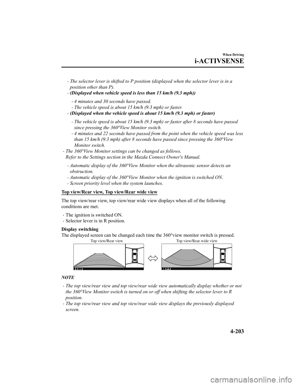 MAZDA MODEL CX-9 2022 Owners Manual The selector lever is shifted to P position (displayed when the selector lever is in a
position other than P).
(Displayed when vehicle speed is less than 15 km/h (9.3 mph))
4 minutes and 30 s MAZDA MODEL CX-9 2022 Owners Manual The selector lever is shifted to P position (displayed when the selector lever is in a
position other than P).
(Displayed when vehicle speed is less than 15 km/h (9.3 mph))
4 minutes and 30 s