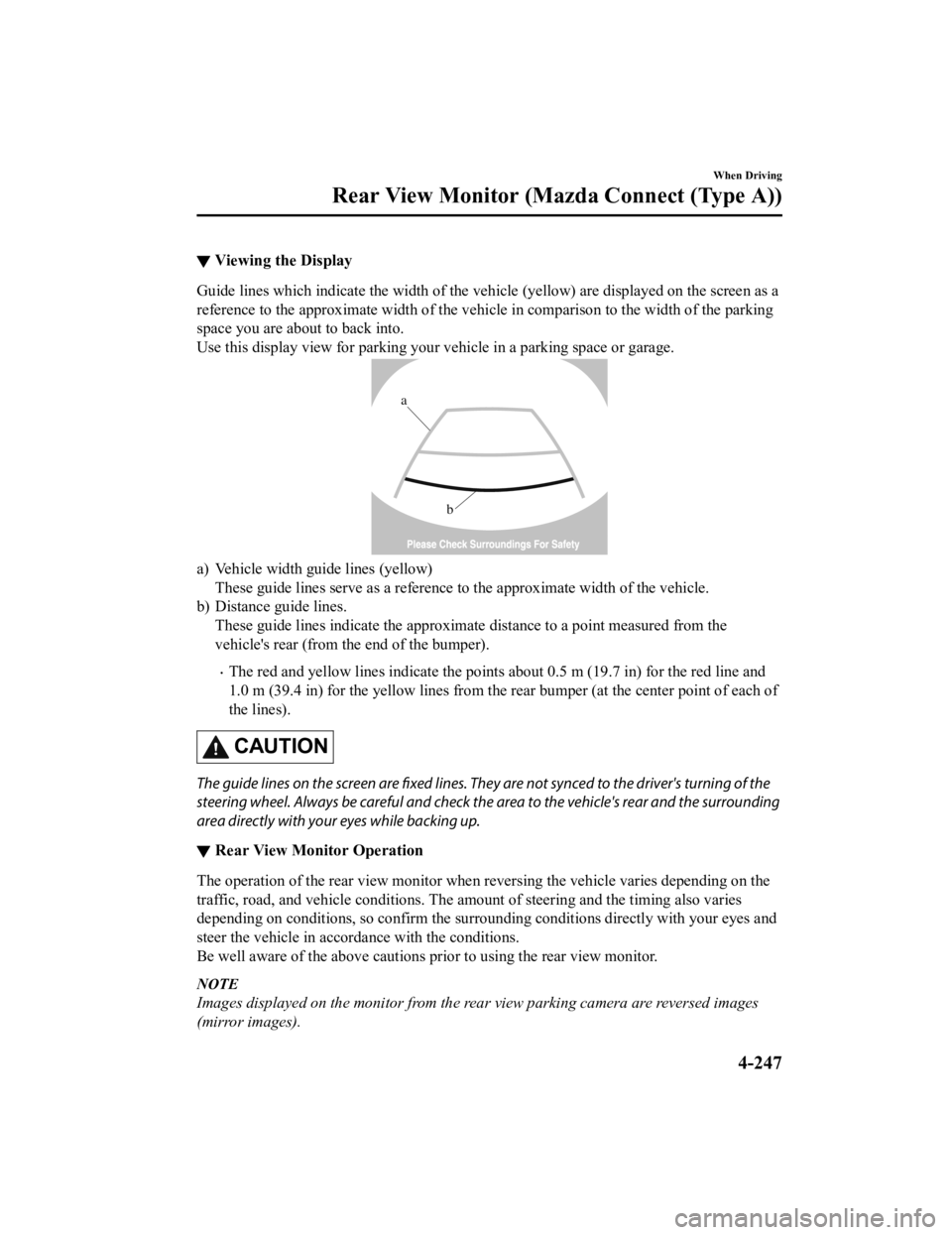 MAZDA MODEL CX-9 2022 Owners Manual ▼Viewing the Display
Guide lines which indicate the wid
th of the vehicle (yellow) are displayed on the screen as a
reference to the approximate width of the vehicle in comparison to the width of t MAZDA MODEL CX-9 2022 Owners Manual ▼Viewing the Display
Guide lines which indicate the wid
th of the vehicle (yellow) are displayed on the screen as a
reference to the approximate width of the vehicle in comparison to the width of t