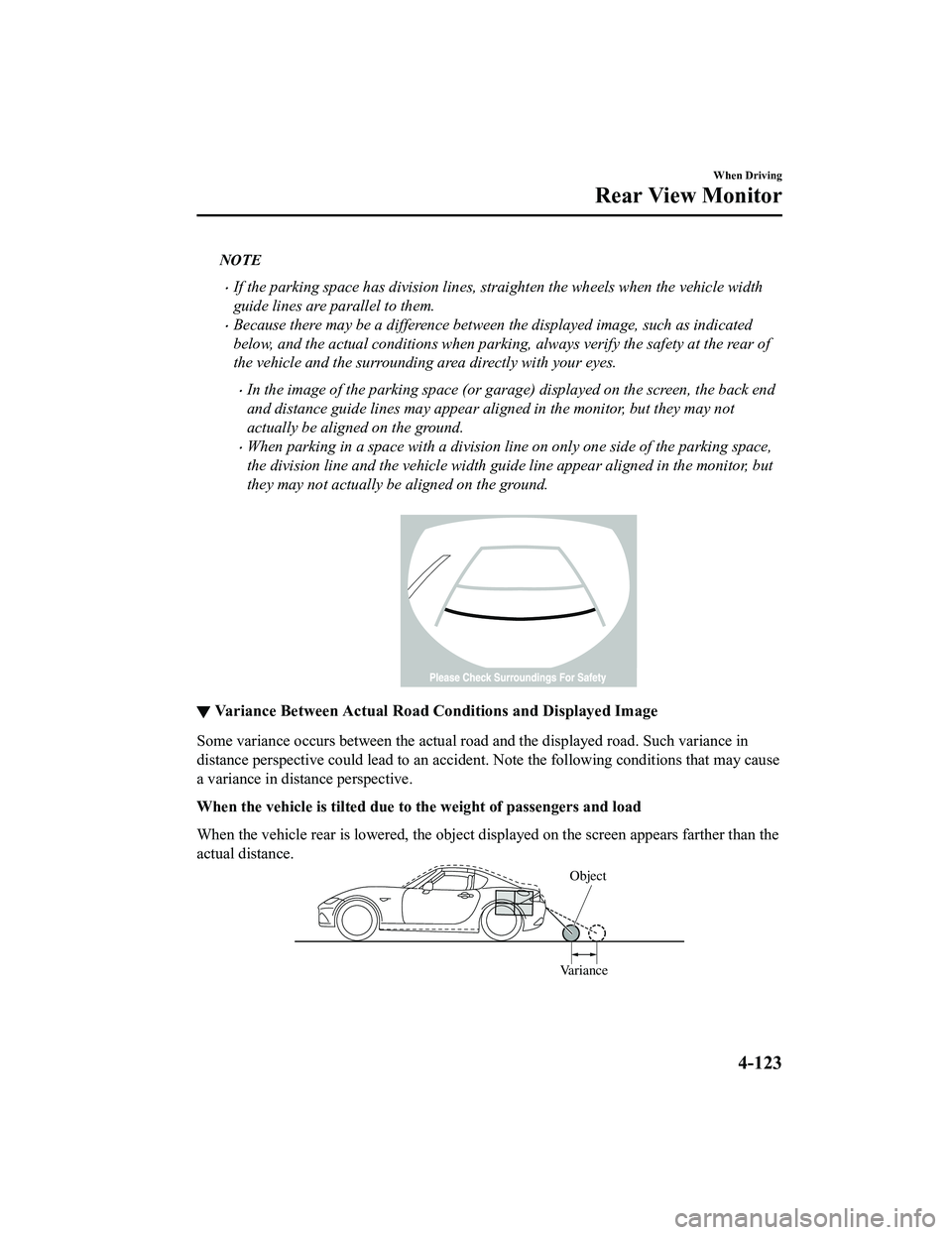 MAZDA MODEL MX-5 MIATA RF 2022 Owners Manual NOTE
If the parking space has division lines, straighten the wheels when the vehicle width
guide lines are parallel to them.
Because there may be a difference between the displayed image, such a MAZDA MODEL MX-5 MIATA RF 2022 Owners Manual NOTE
If the parking space has division lines, straighten the wheels when the vehicle width
guide lines are parallel to them.
Because there may be a difference between the displayed image, such a