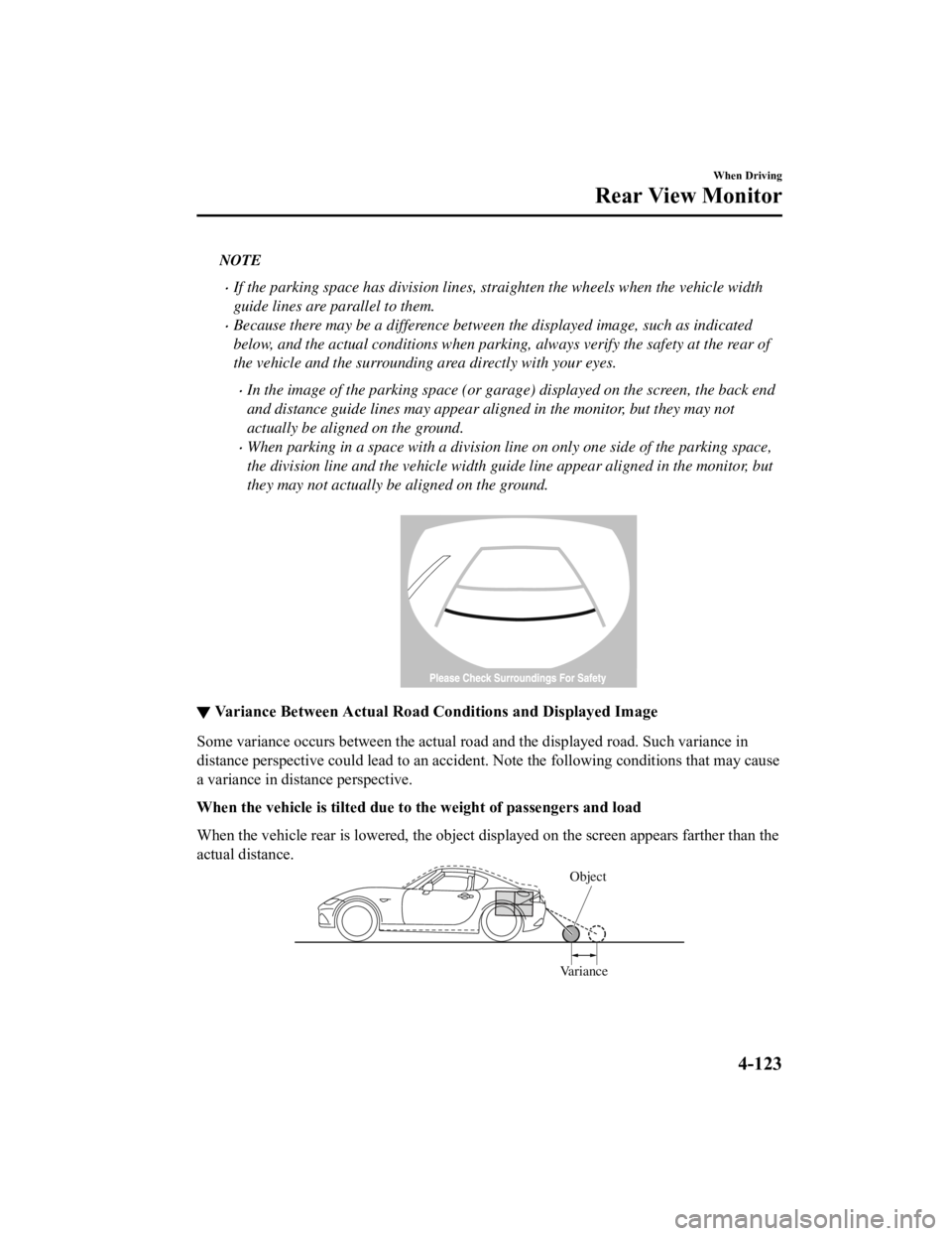 MAZDA MODEL MX-5 MIATA RF 2021  Owners Manual NOTE
If the parking space has division lines, straighten the wheels when the vehicle width
guide lines are parallel to them.
Because there may be a difference between the displayed image, such a