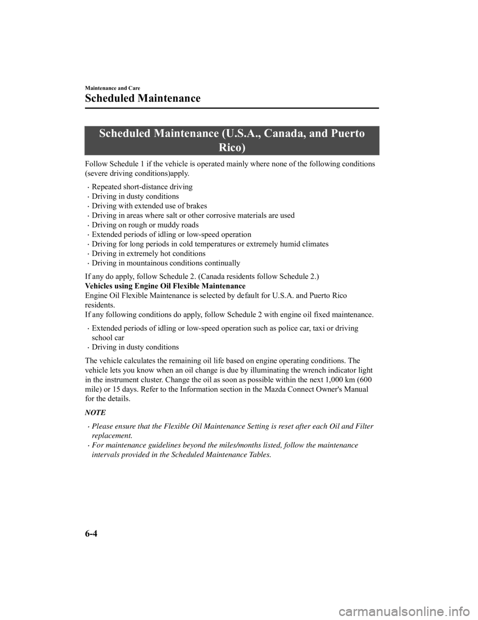 MAZDA MODEL MX-5 MIATA RF 2021  Owners Manual Scheduled Maintenance (U.S.A., Canada, and Puerto
Rico)
Follow Schedule 1 if the vehicle is operated mainly where none  of the following conditions
(severe driving conditions)apply.
Repeated short-