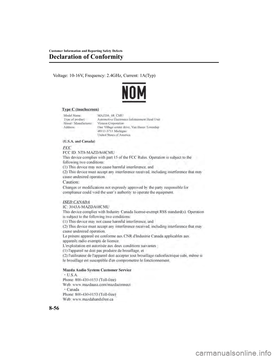MAZDA MODEL 6 2021  Owners Manual Voltage: 10-16V, Frequency: 2.4GHz, Current: 1A(Typ)
Customer Information and Reporting Safety Defects
Declaration of Conformity
8-56
Mazda6_8JN3-EA-20H_Edition1_old2020-6-18 17:31:27 