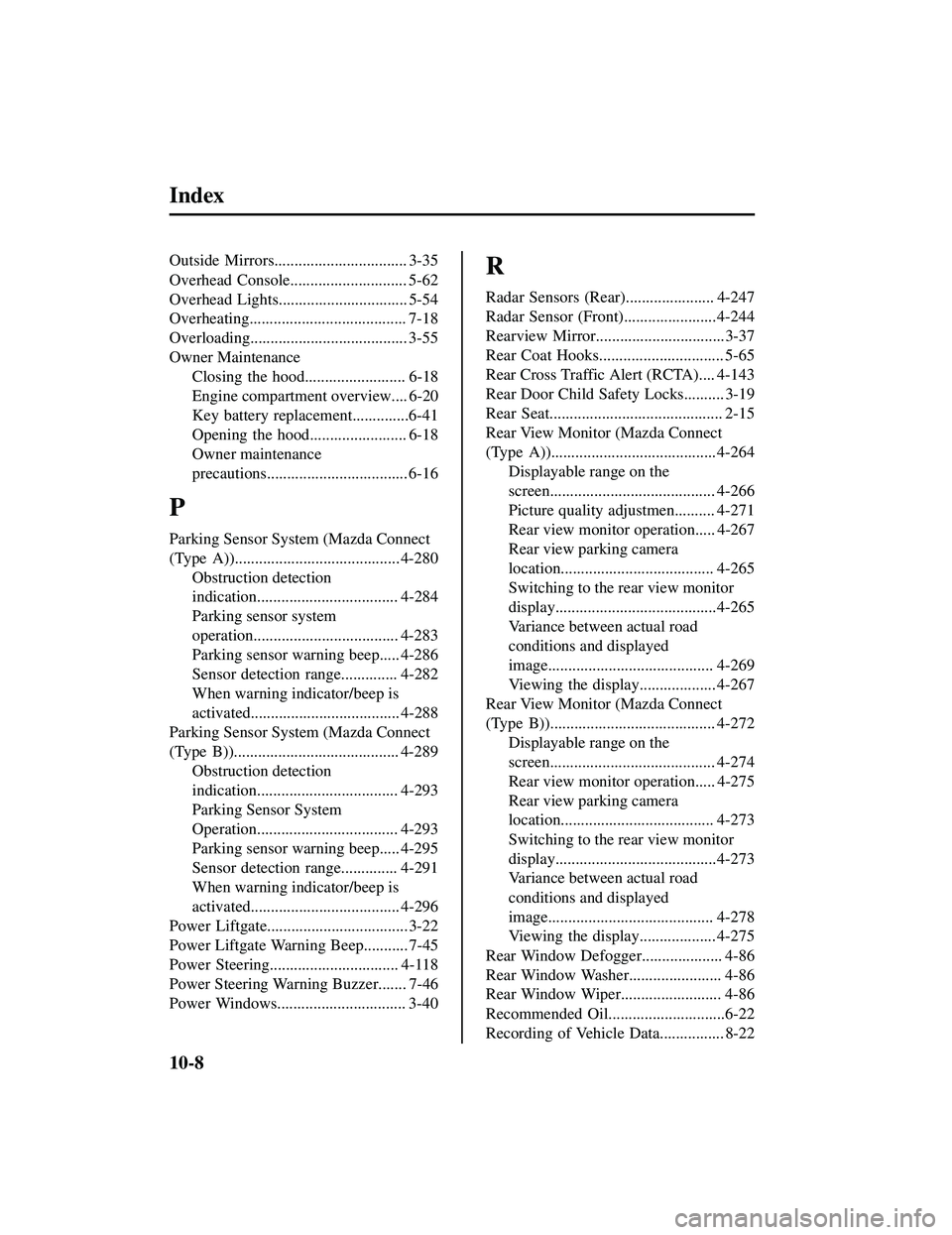 MAZDA MODEL CX-5 2021  Owners Manual Index
Outside Mirrors................................. 3-35
Overhead Console............................. 5-62
Overhead Lights................................ 5-54
Overheating.........................