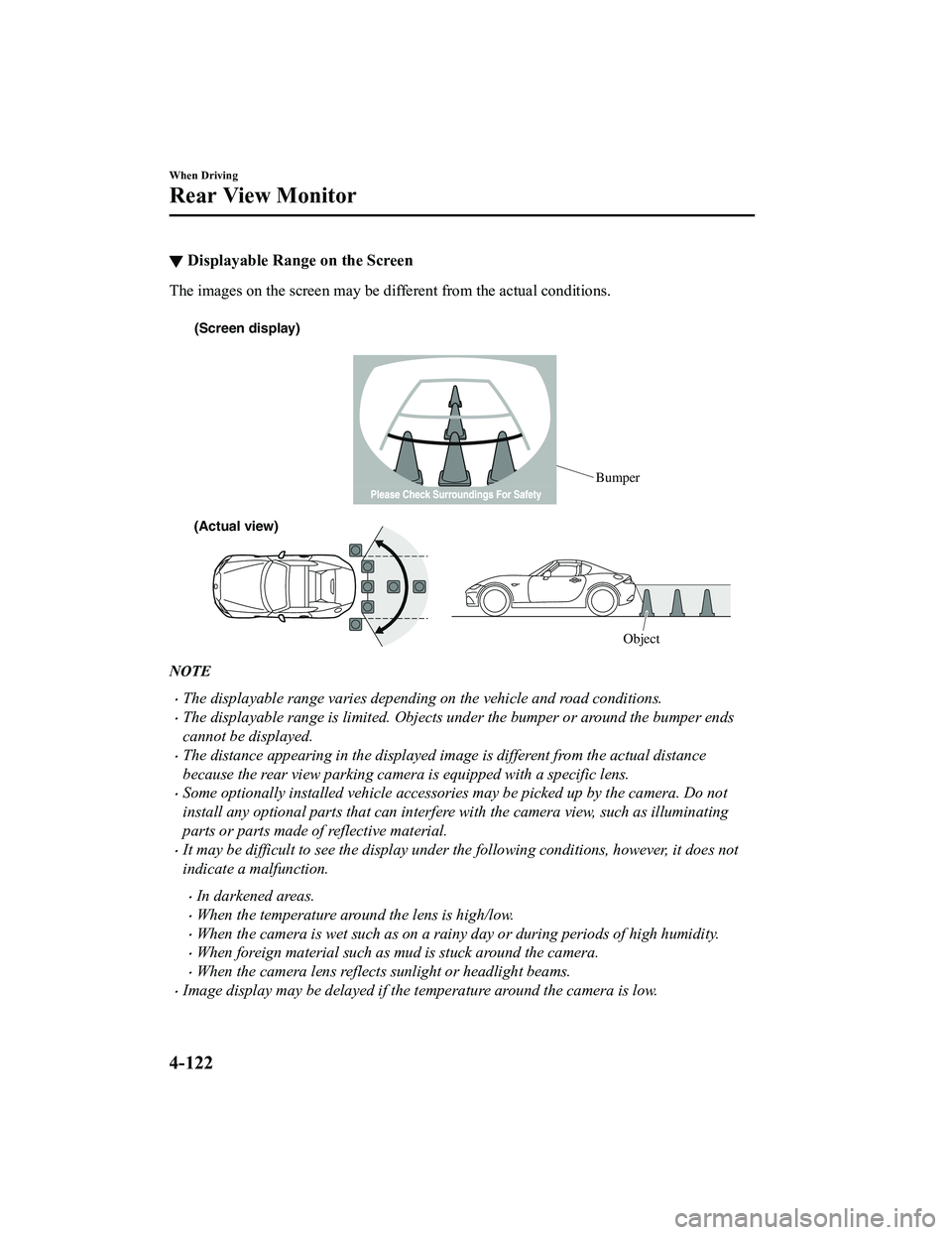 MAZDA MODEL MX-5 MIATA 2020 Owners Manual ▼Displayable Range on the Screen
The images on the screen may be different from the actual condi
tions.
(Screen display)
Bumper
(Actual view) Object
NOTE
The displayable range varies depending MAZDA MODEL MX-5 MIATA 2020 Owners Manual ▼Displayable Range on the Screen
The images on the screen may be different from the actual condi
tions.
(Screen display)
Bumper
(Actual view) Object
NOTE
The displayable range varies depending