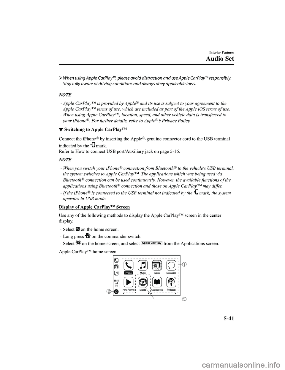 MAZDA MODEL MX-5 MIATA RF 2020 Owners Manual When using Apple CarPlay™, please avoid dist raction and use Apple CarPlay™ responsibly.
Stay fully aware of driving conditions and always obey applicable laws.
NOTE
Apple CarPlay™ is pro MAZDA MODEL MX-5 MIATA RF 2020 Owners Manual When using Apple CarPlay™, please avoid dist raction and use Apple CarPlay™ responsibly.
Stay fully aware of driving conditions and always obey applicable laws.
NOTE
Apple CarPlay™ is pro