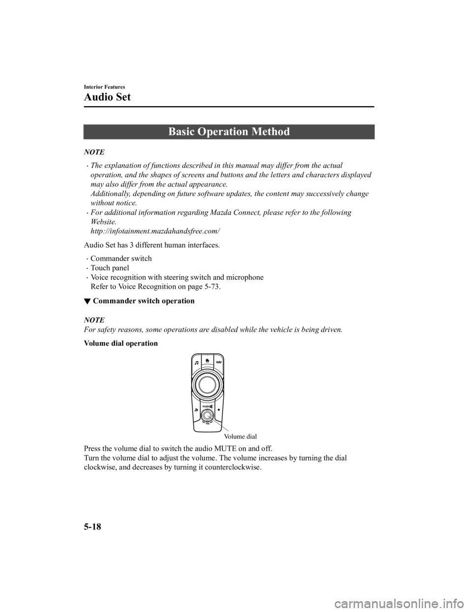 MAZDA MODEL MX-5 MIATA RF 2019  Owners Manual Basic Operation Method
NOTE
The explanation of functions described in this manual may differ from the actual
operation, and the shapes of screens and buttons and the letters and characters displaye